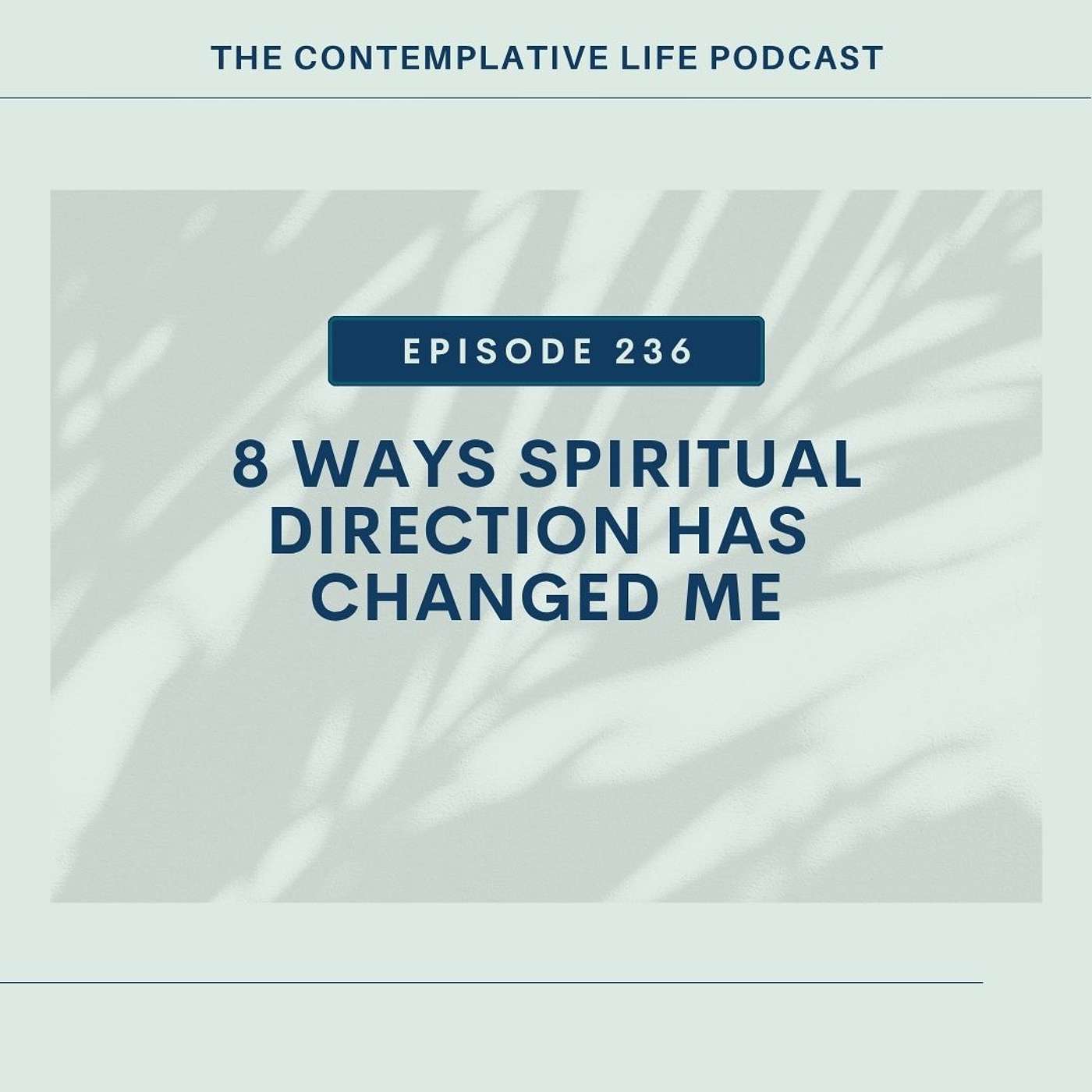E 236 8 Ways Spiritual Direction Has Changed Me