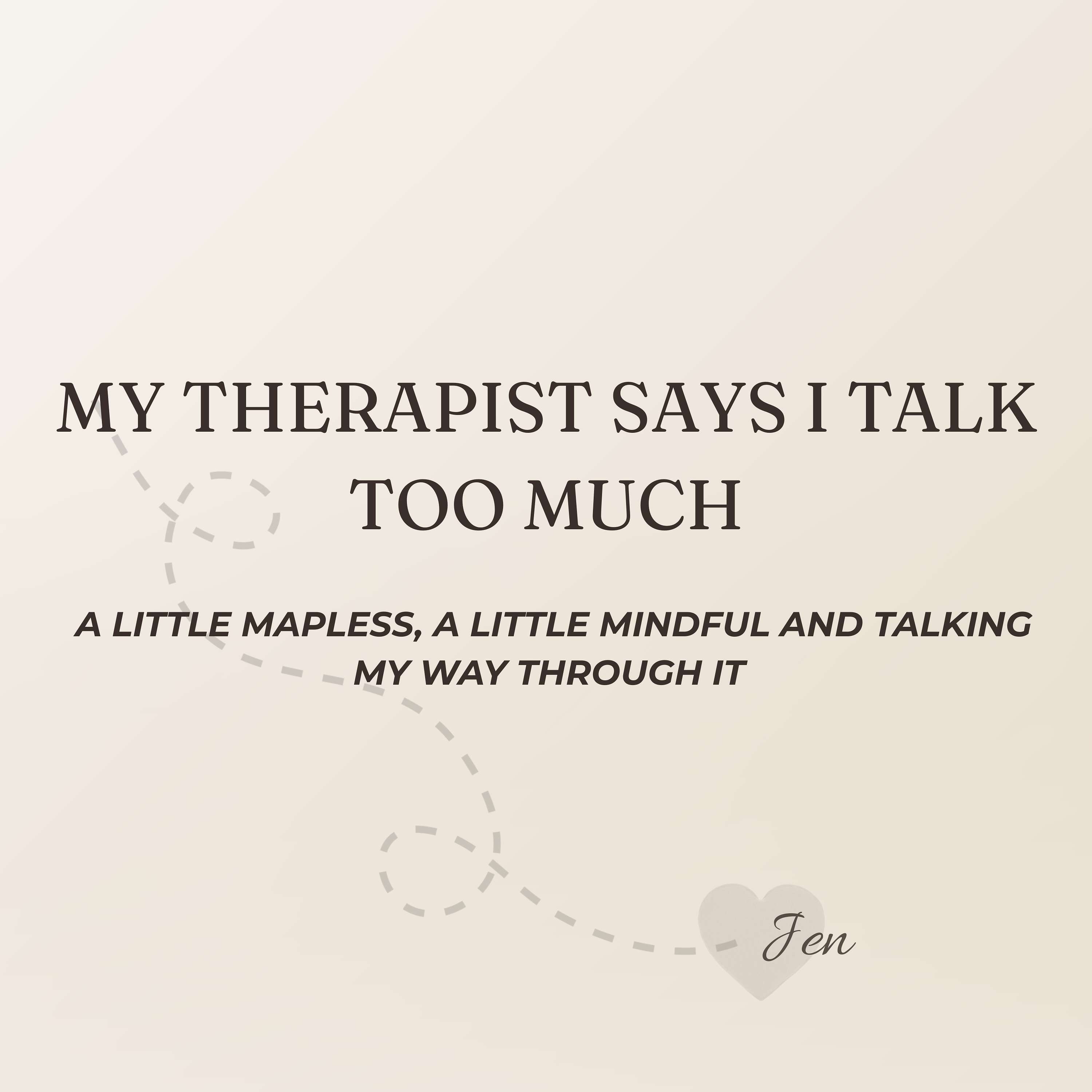 My Therapist Says I Talk Too Much podcast artwork