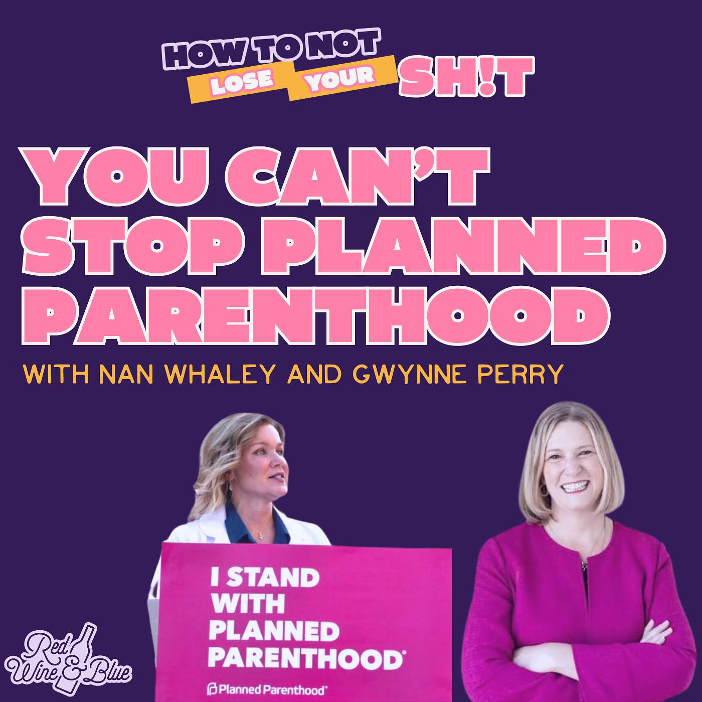 You Can't Stop Planned Parenthood (with Nan Whaley and Gwynne Perry) episode artwork