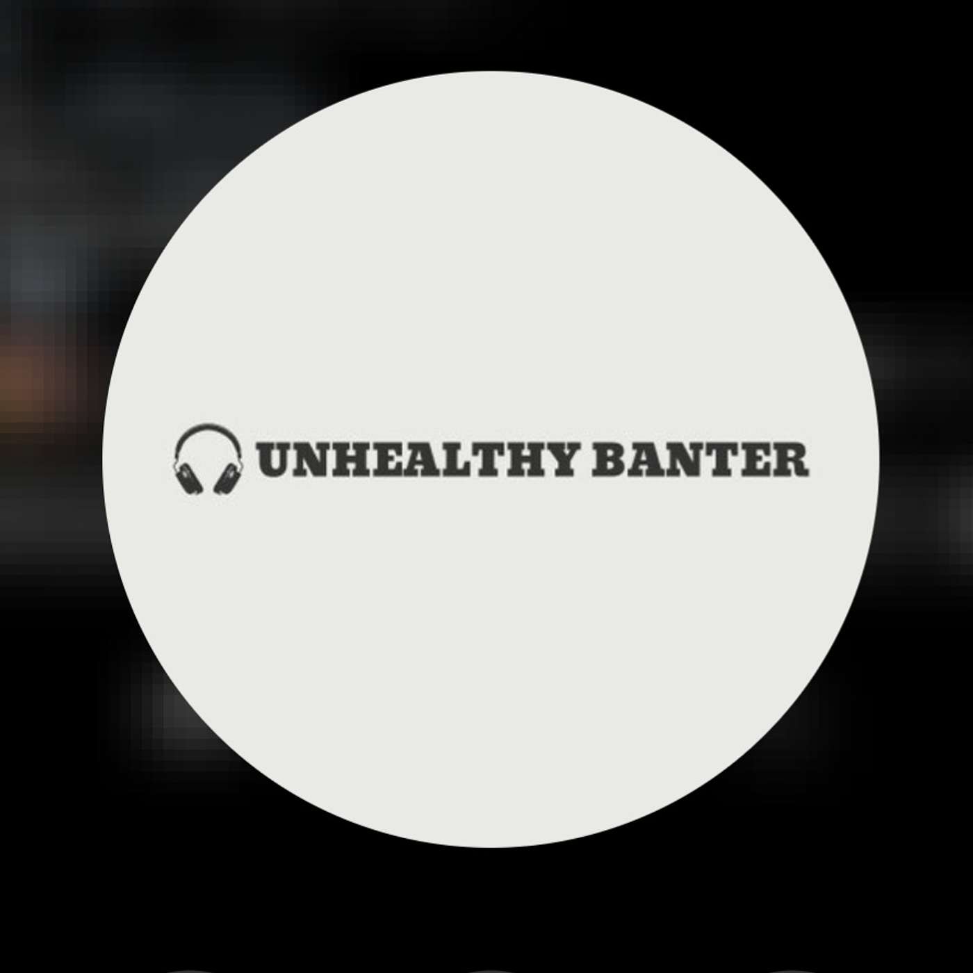Unhealthy Banter episode artwork
