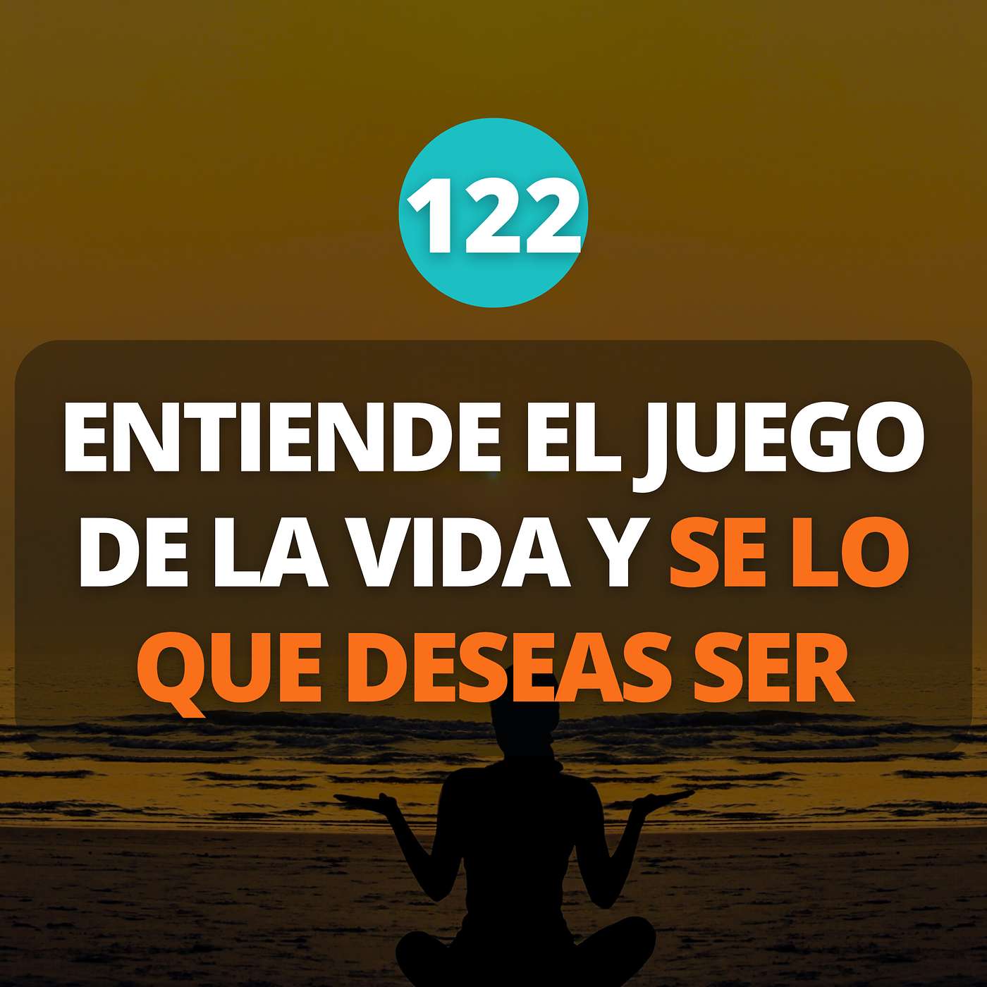 ENTIENDE EL JUEGO DE LA VIDA Y CONVIERTETE EN LO QUE DESEAS episode artwork