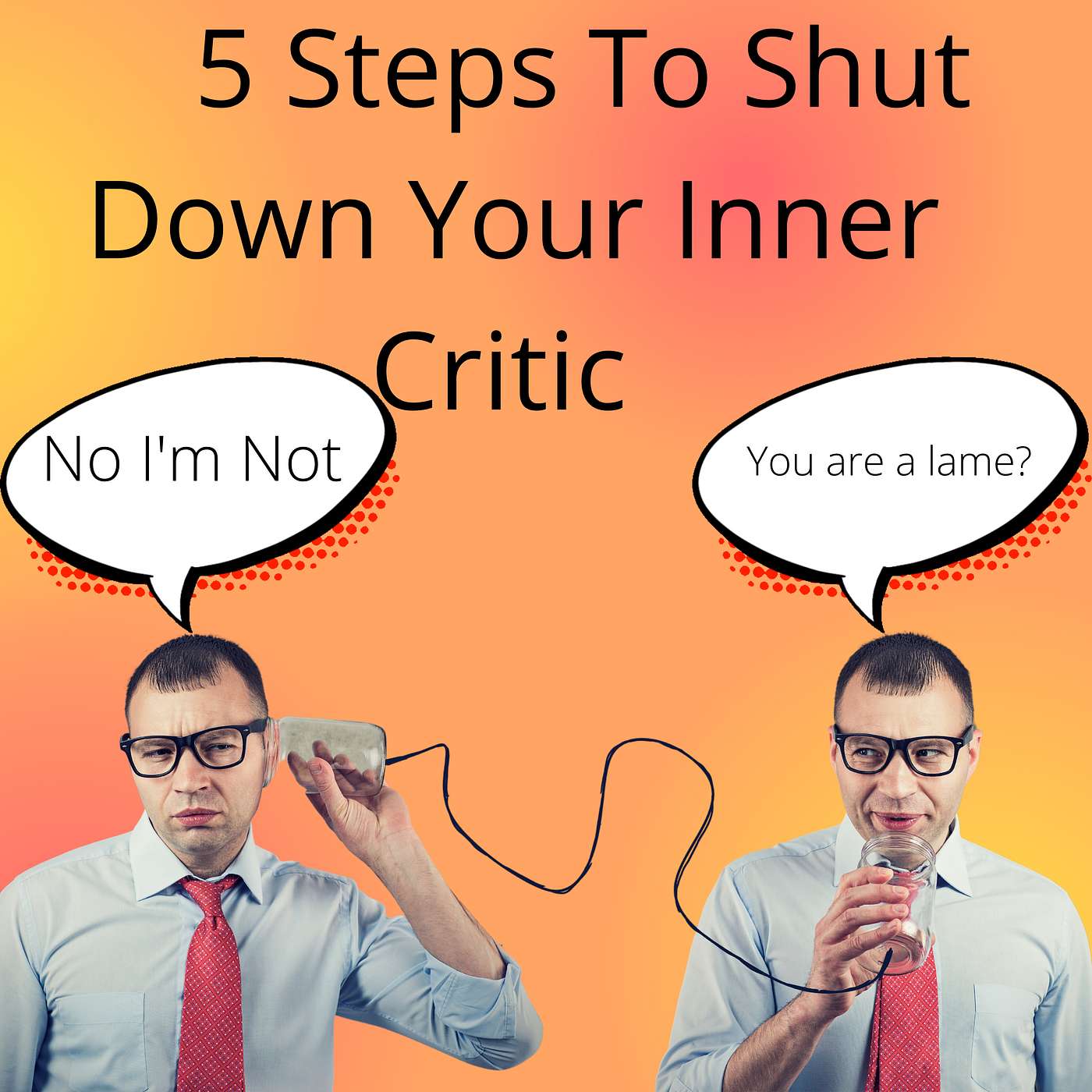 5 Steps To Shut Down Your Inner Critic