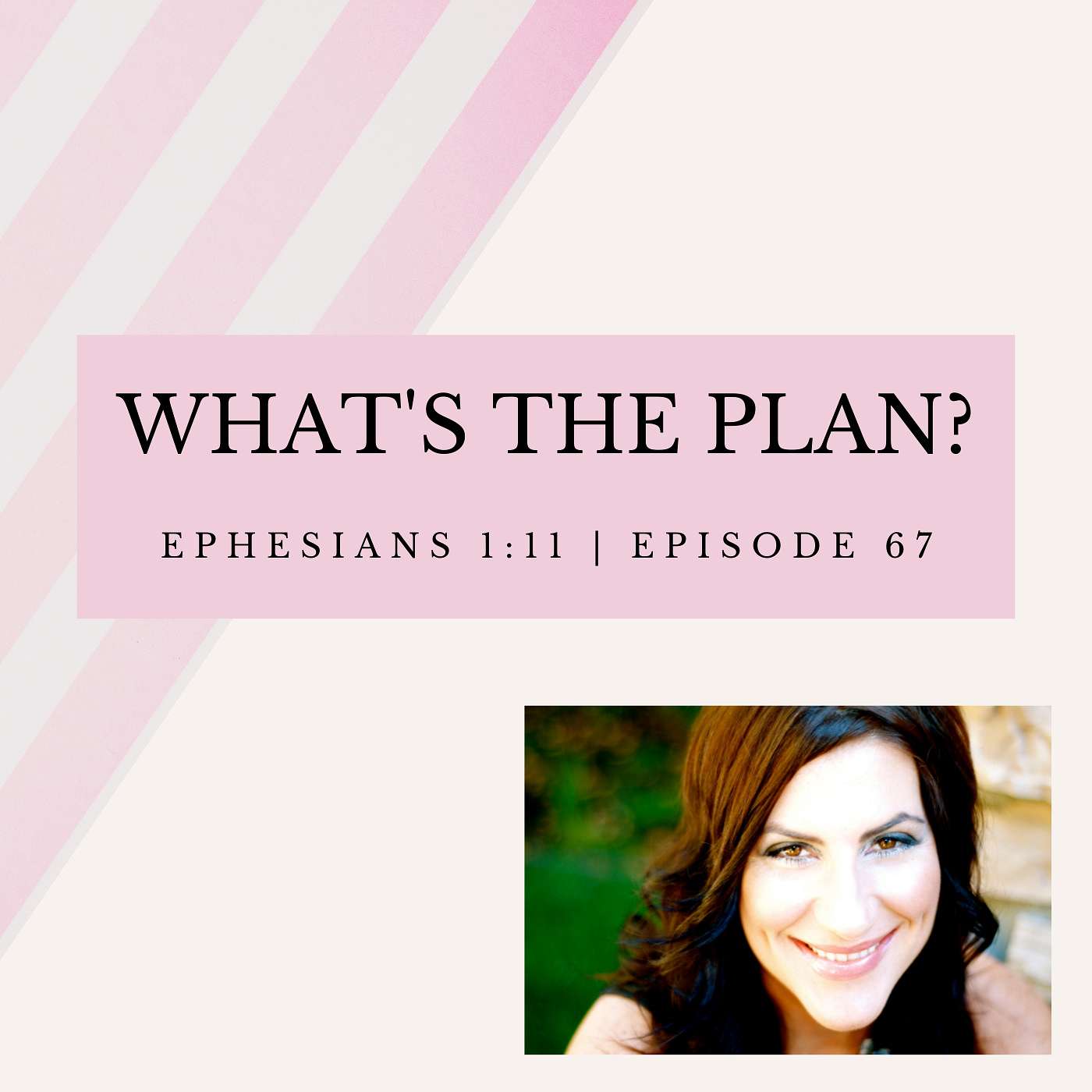 What's the Plan?: Ephesians 1:11 | Episode 67