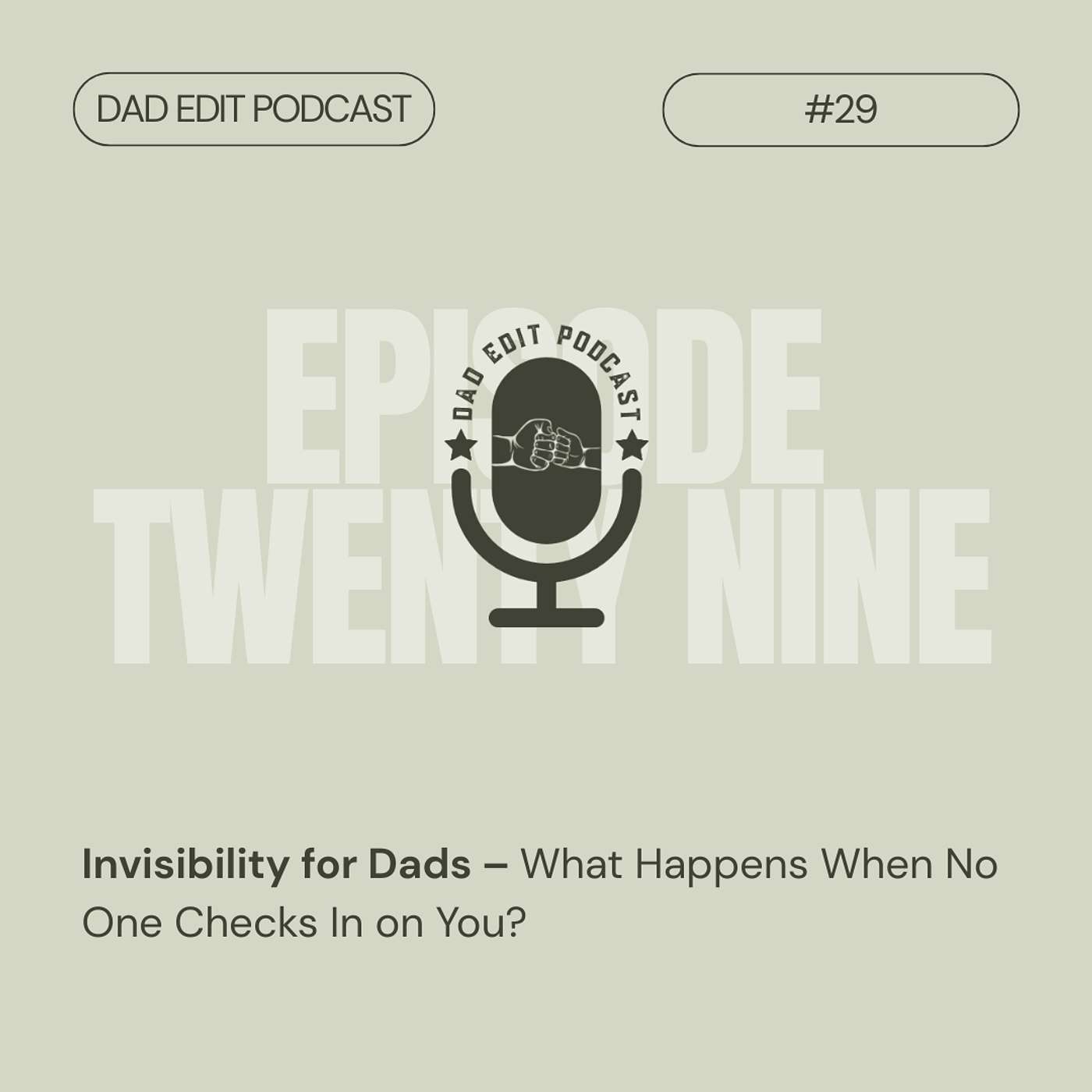 Episode 29: Invisibility for Dads – What Happens When No One Checks In on You? Episode 29: Invisibility for Dads – What Happens When No One Checks In on You?