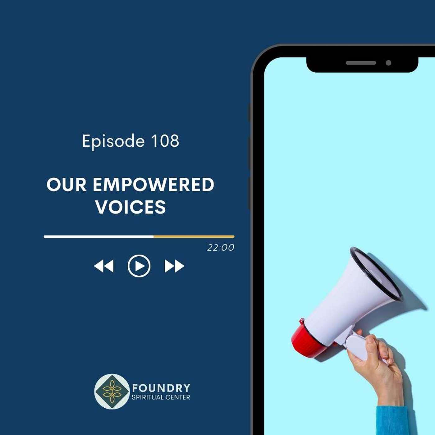Ep 108 Our Empowered Voices