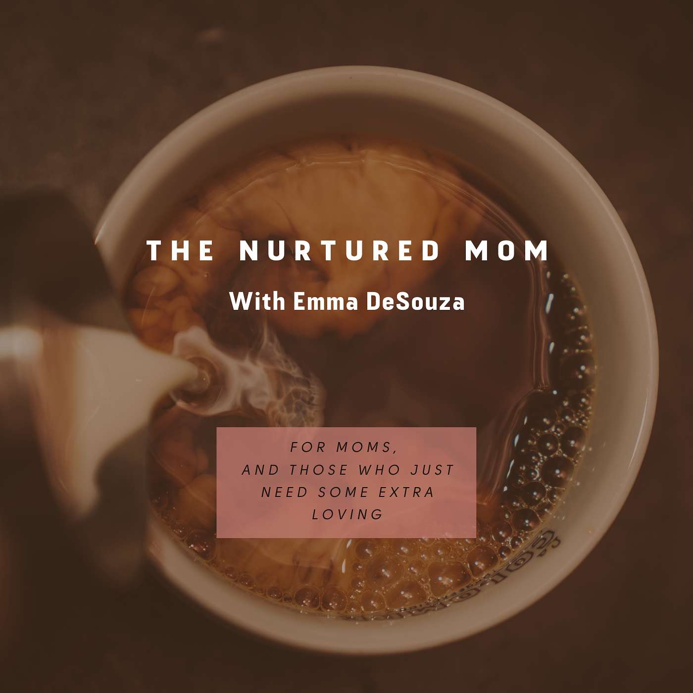 The Nurtured Mom With Emma DeSouza