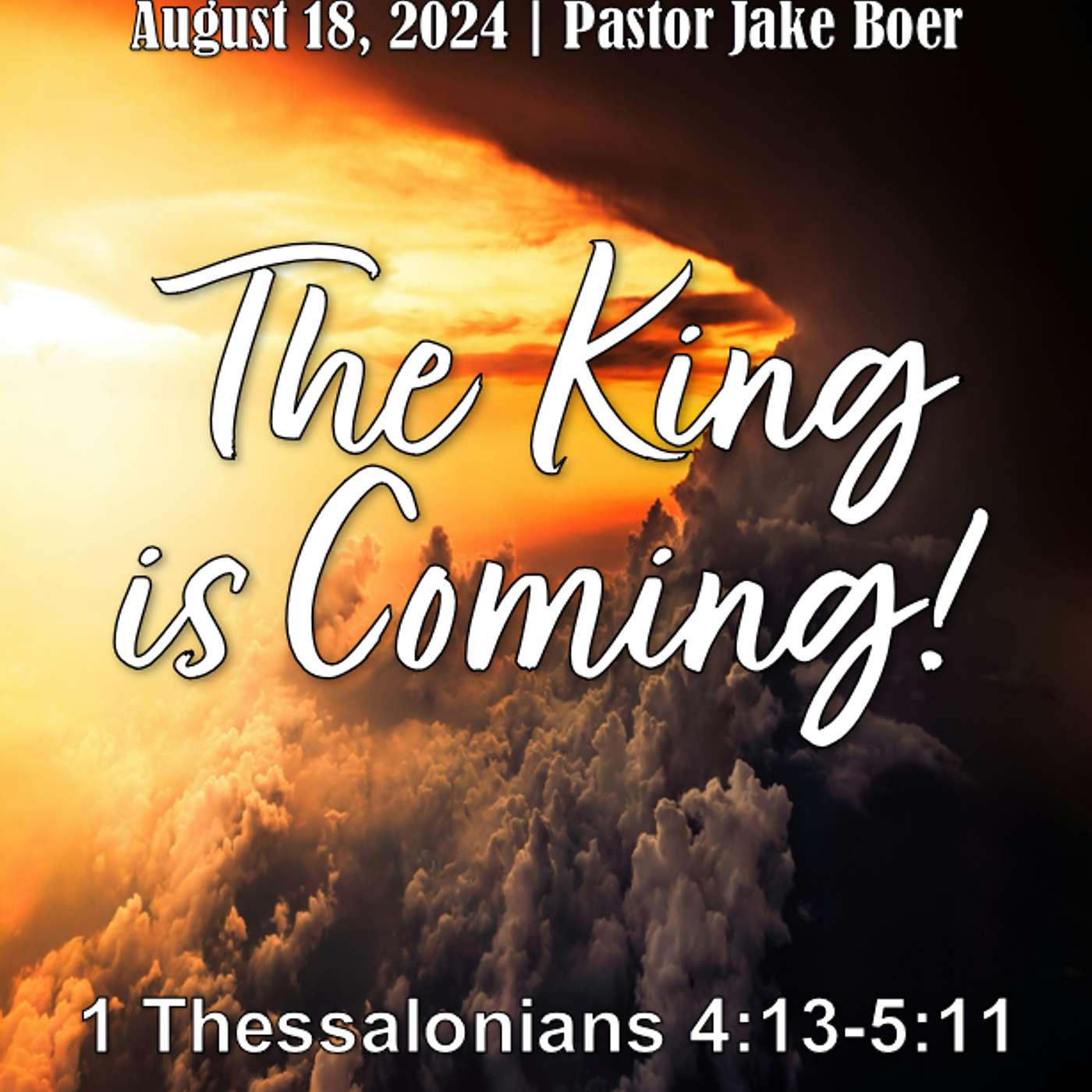 August 18, 2024 The King is Coming! | 1 Thessalonians 4:13-5:11 episode artwork