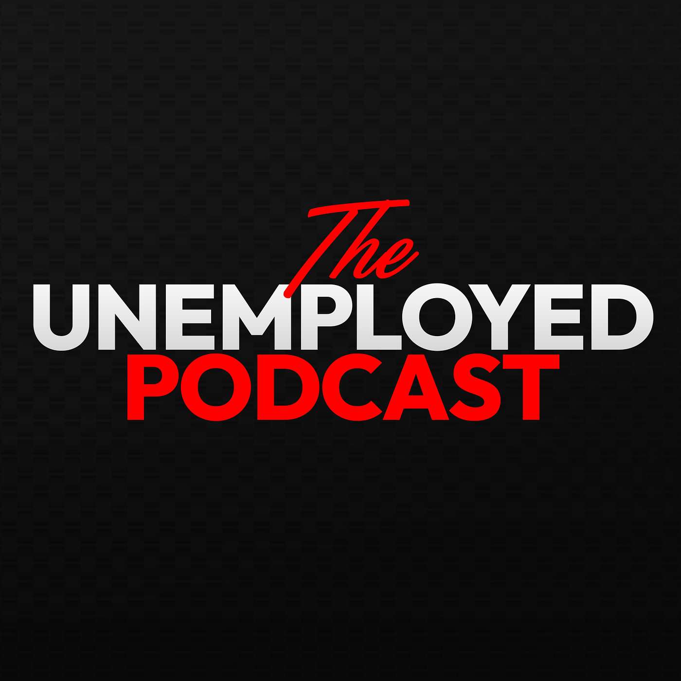 The Unemployed Podcast