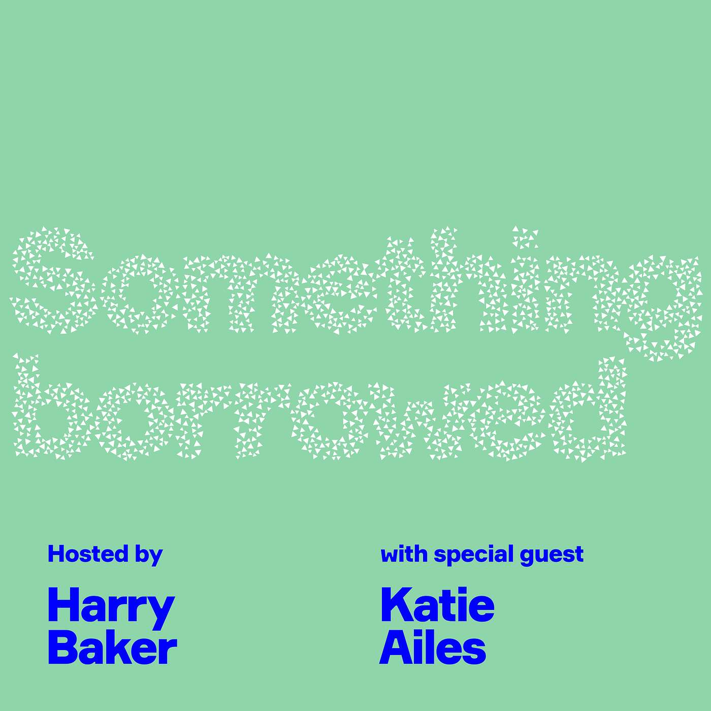 Something Borrowed Podcast With Harry Baker