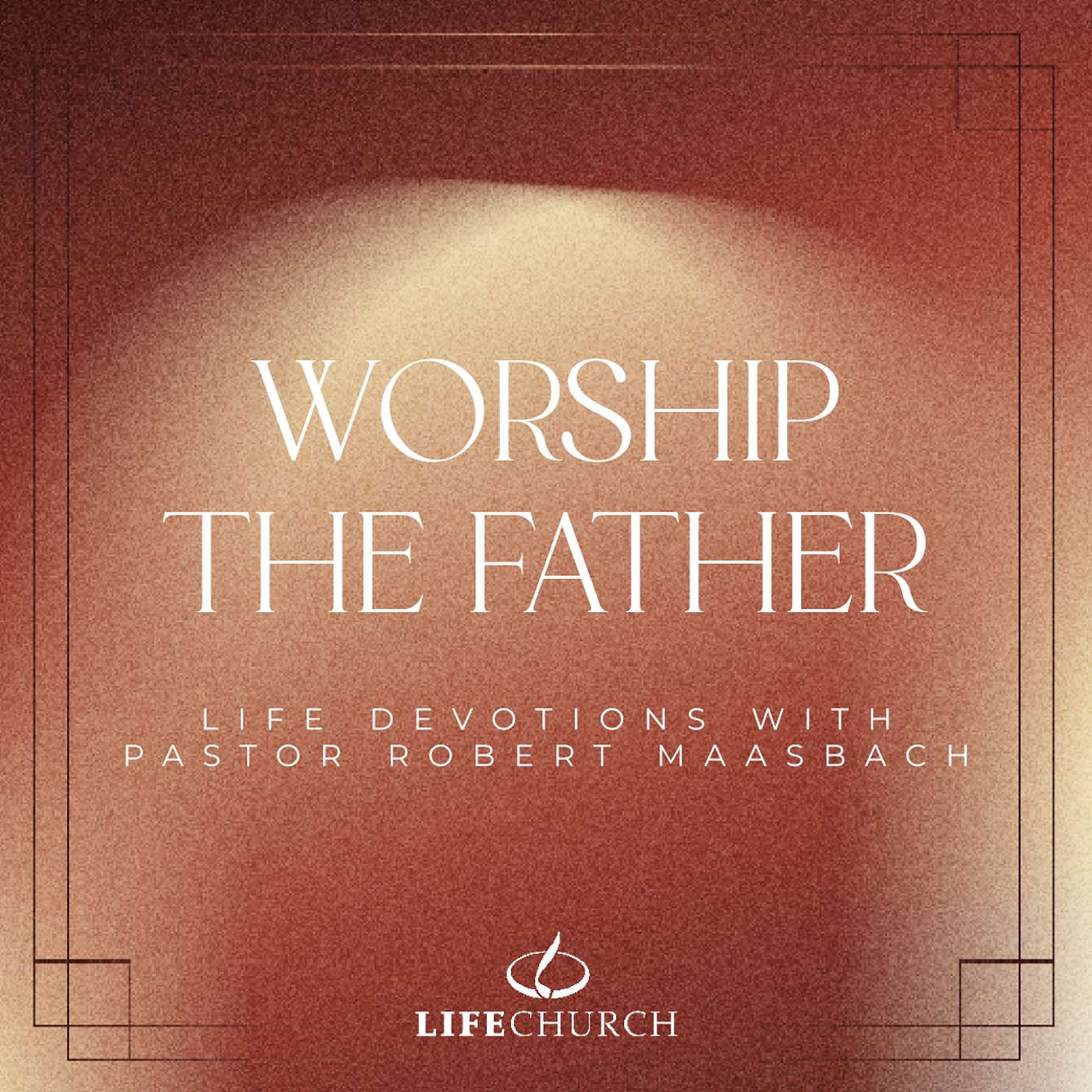 Worship The Father - 23.12.25