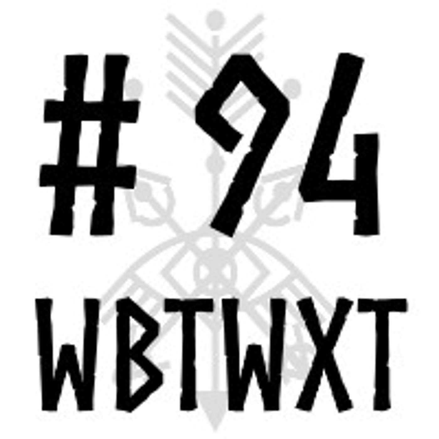 WBTWXT EP #94 - Building magical muscles & constructing altars episode artwork