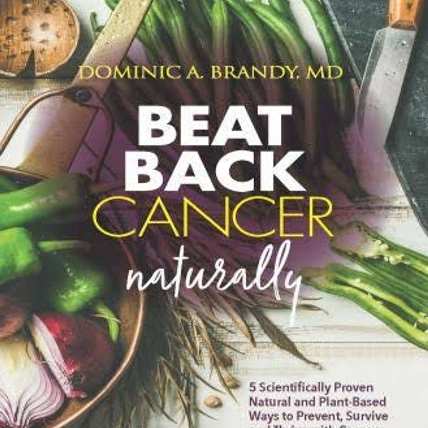 183. NATURAL CURES FOR CANCER AND THE CASE FOR VEGAN DIETS WITH DR. NICK BRANDY episode artwork