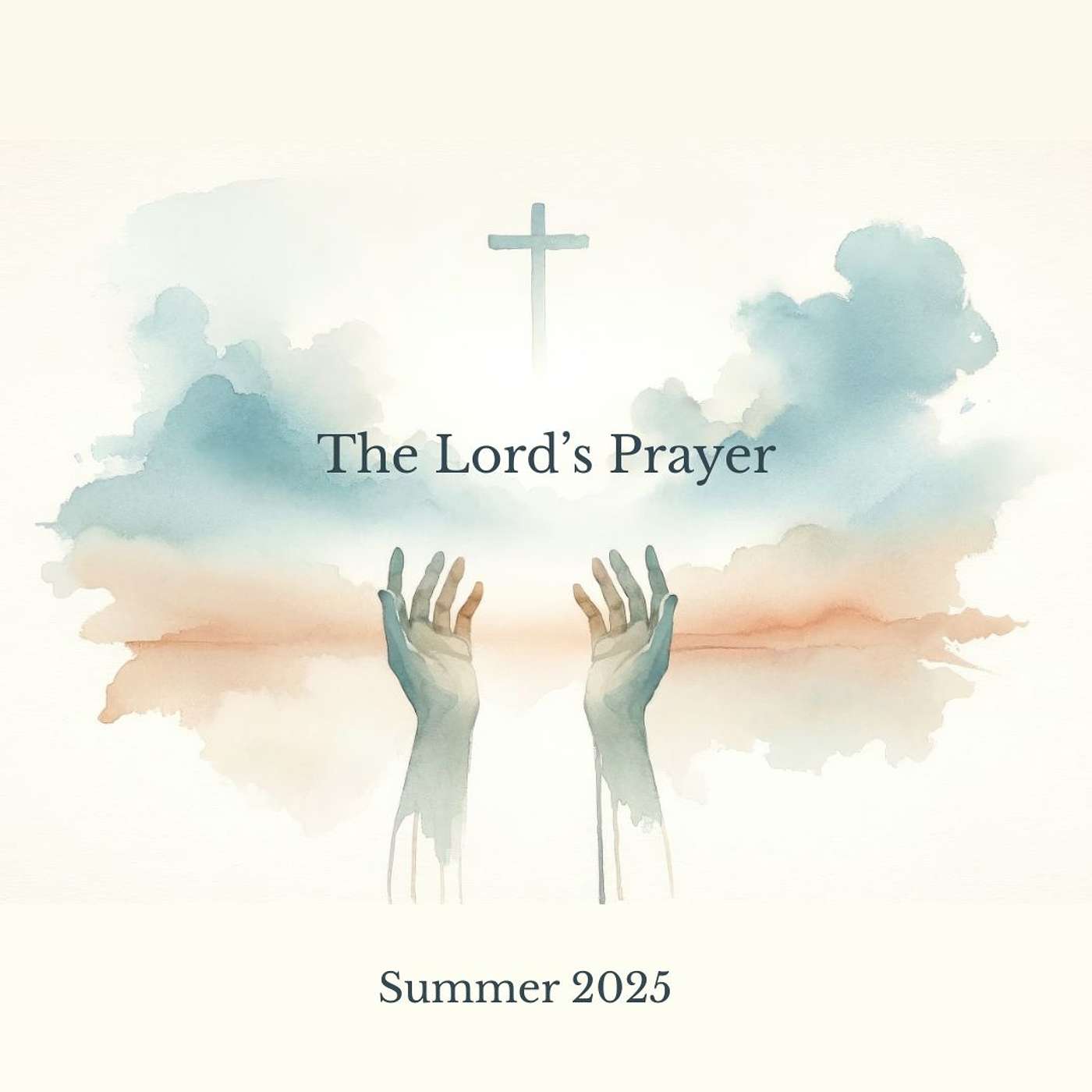 The Lord's Prayer (Week 3): Sunday, July 27, 2025