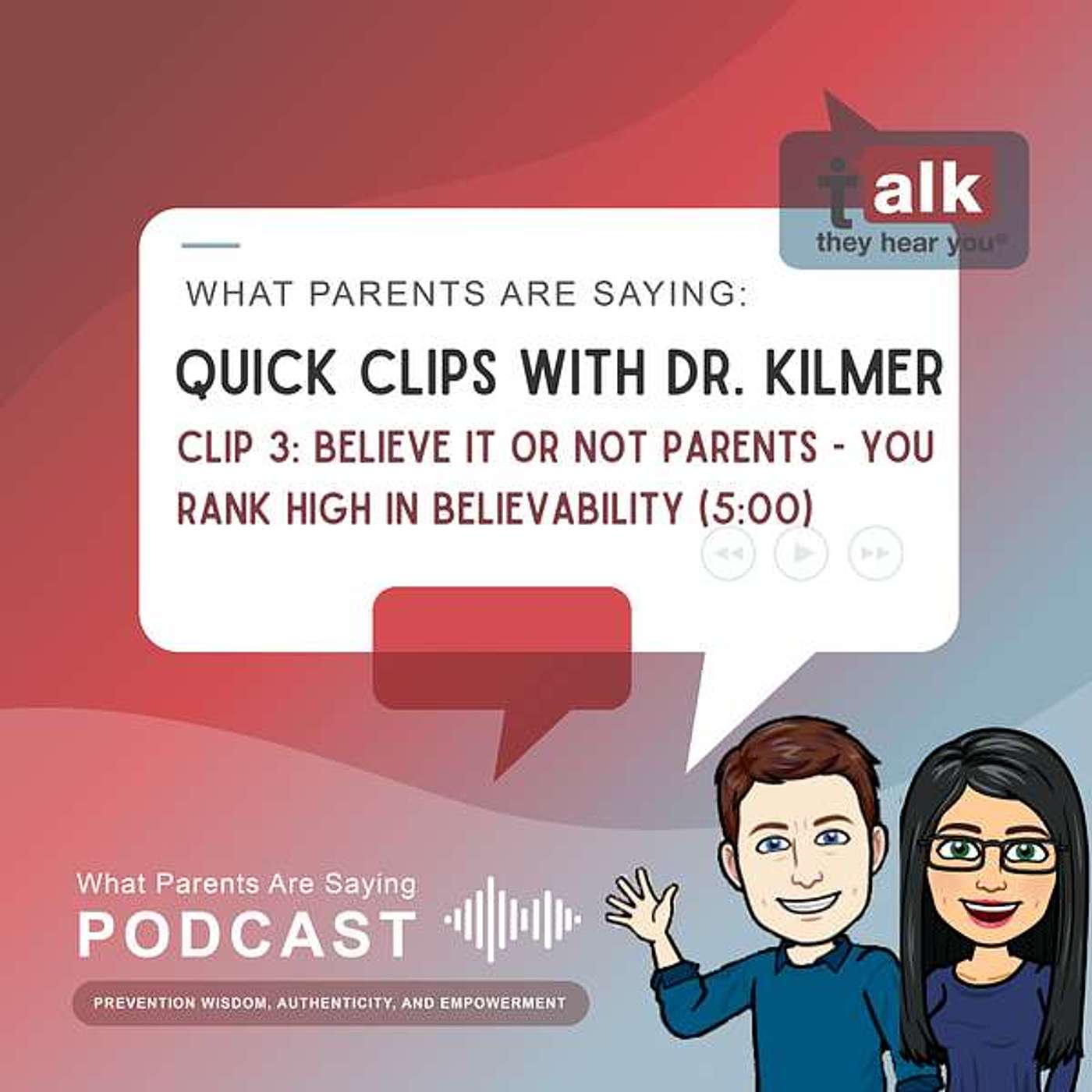 Quick Clips with Dr. Kilmer: 03. Believe It or Not, Parents– Rank High in Believability episode artwork