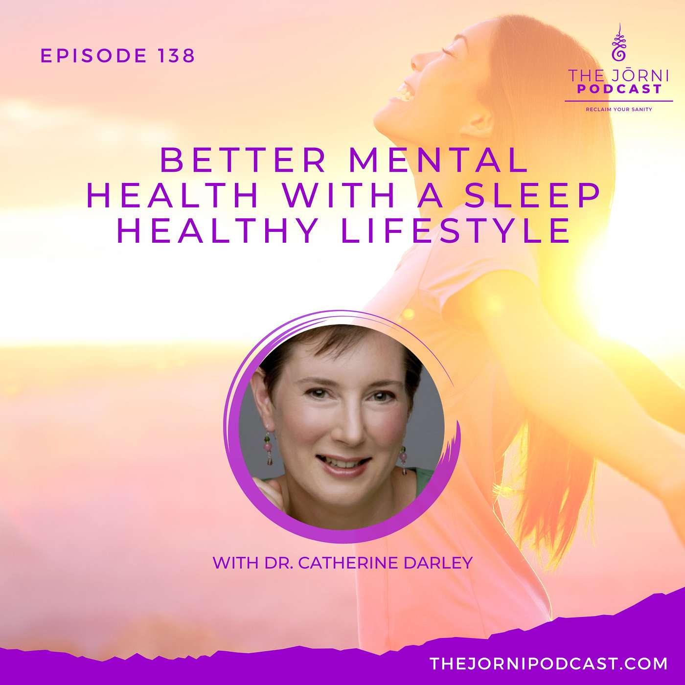 Episode 138 - Better Mental Health with a Sleep Healthy Lifestyle with Dr. Catherine Darley