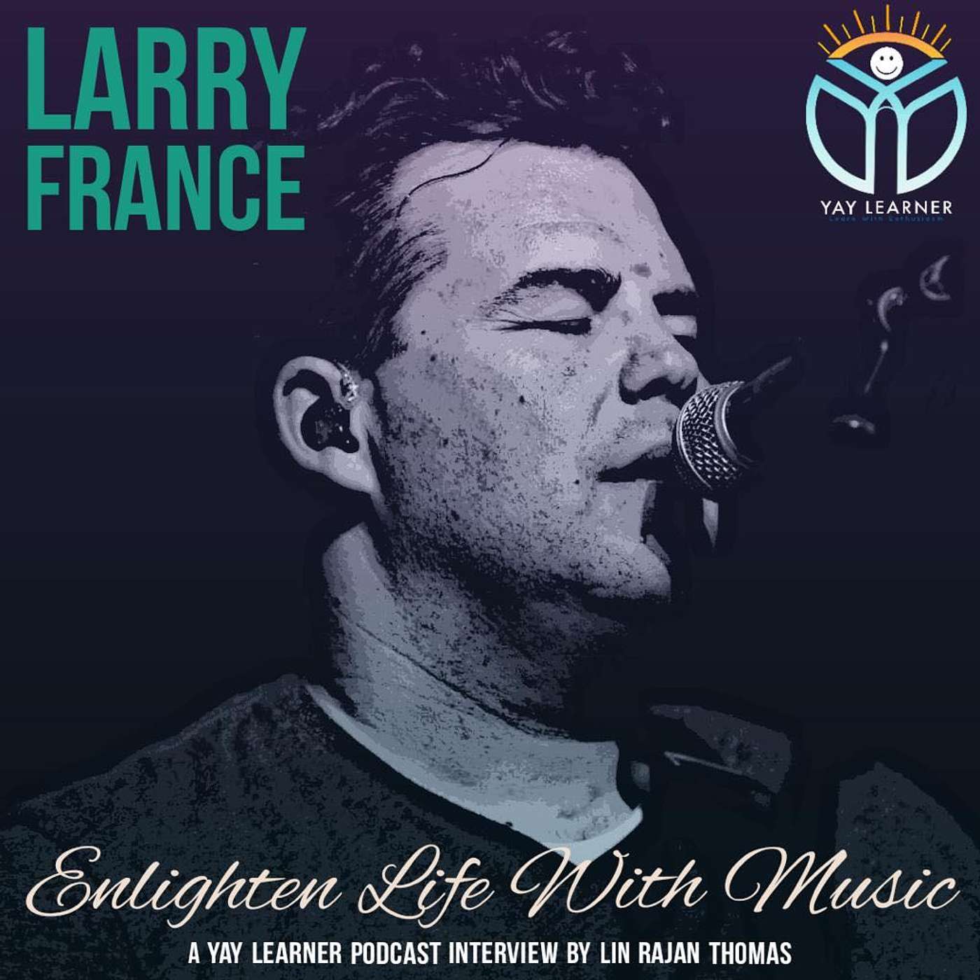 Enlighten your life with music~ with our guest Larry France