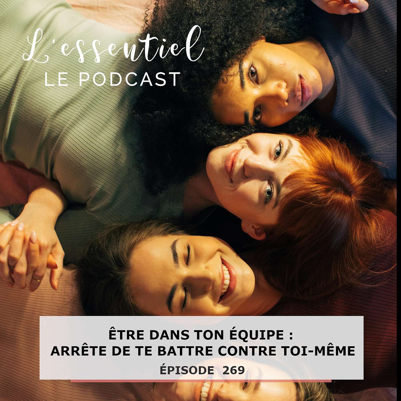 Ep # 269 : Être dans ton équipe : arrête de te battre contre toi-même