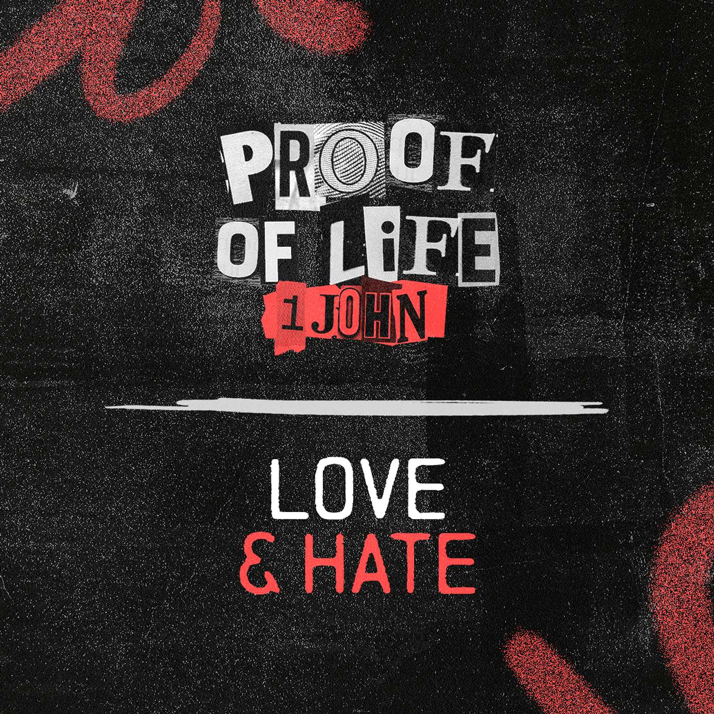Proof Of Life: Love & Hate