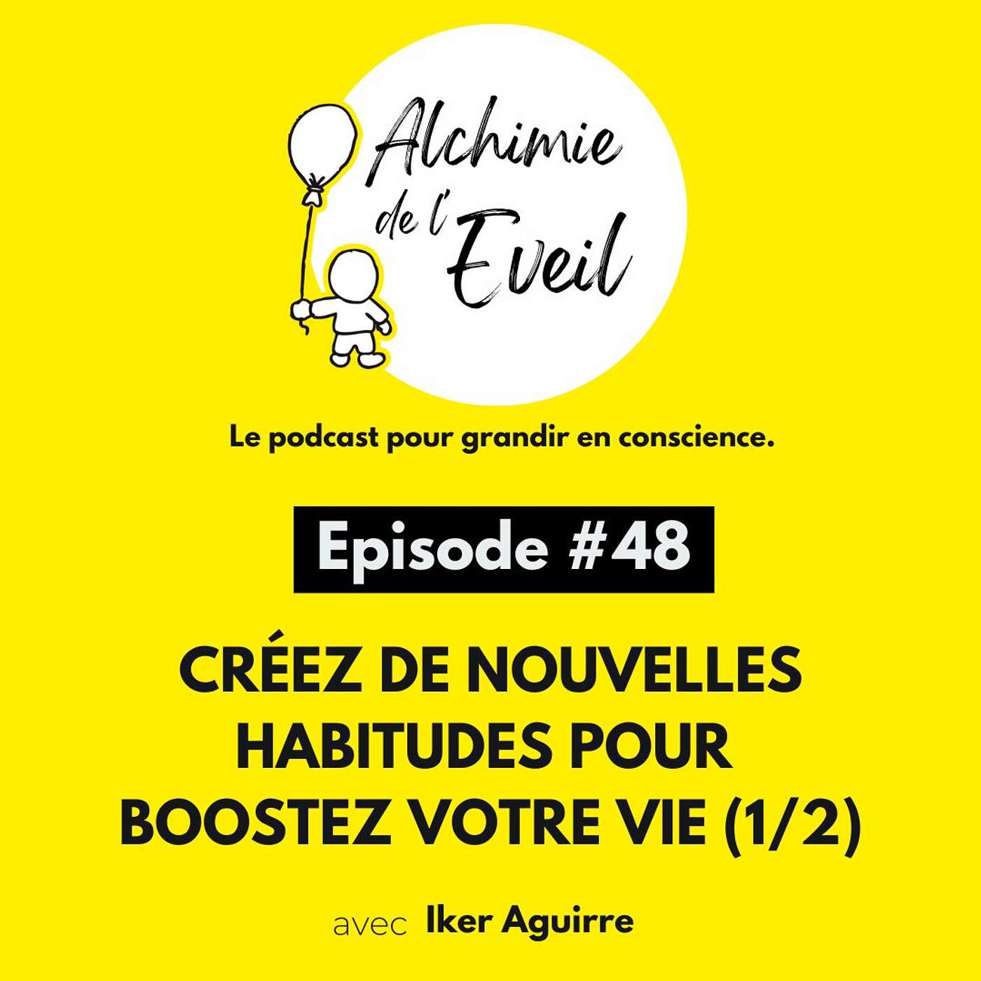 Ep. 48 : Créez de Nouvelles Habitudes pour Booster Votre Vie episode artwork