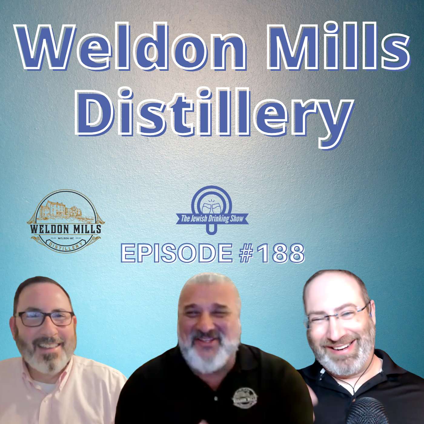 Weldon Mills Distillery, featuring Bruce Tyler and Ari Cohen [The Jewish Drinking Show, Episode #188] episode artwork