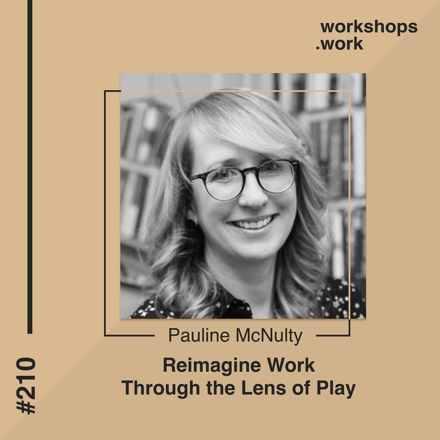 210 - Bridging the World of Play and Corporate Life with Pauline McNulty