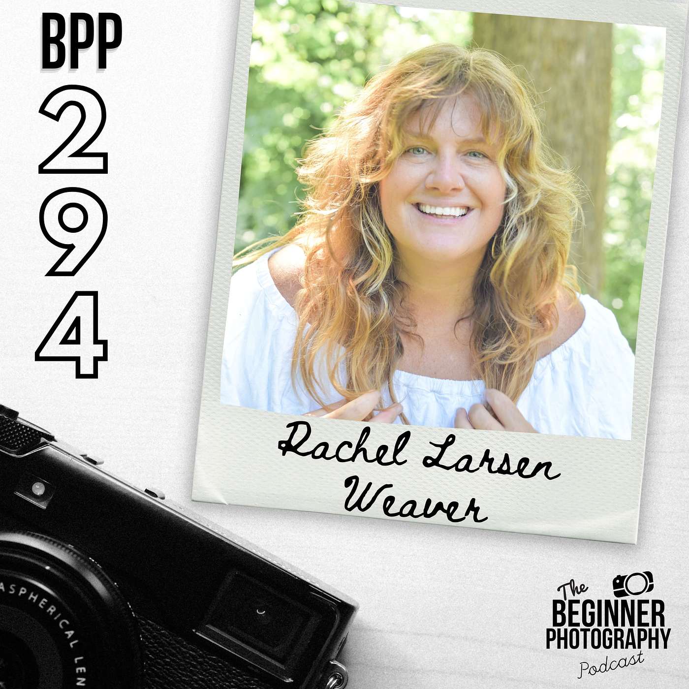 294: Rachel Larsen Weaver - Long Form Documentary Family Photography : On Film