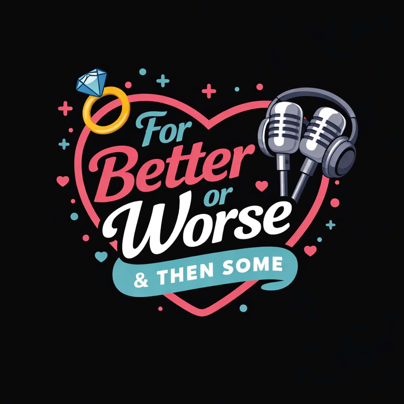 FOR BETTER OR WORSE AND THEN SOME PODCAST | ARE WE JUST GROWN KIDS RAISING KIDS?! | episode artwork