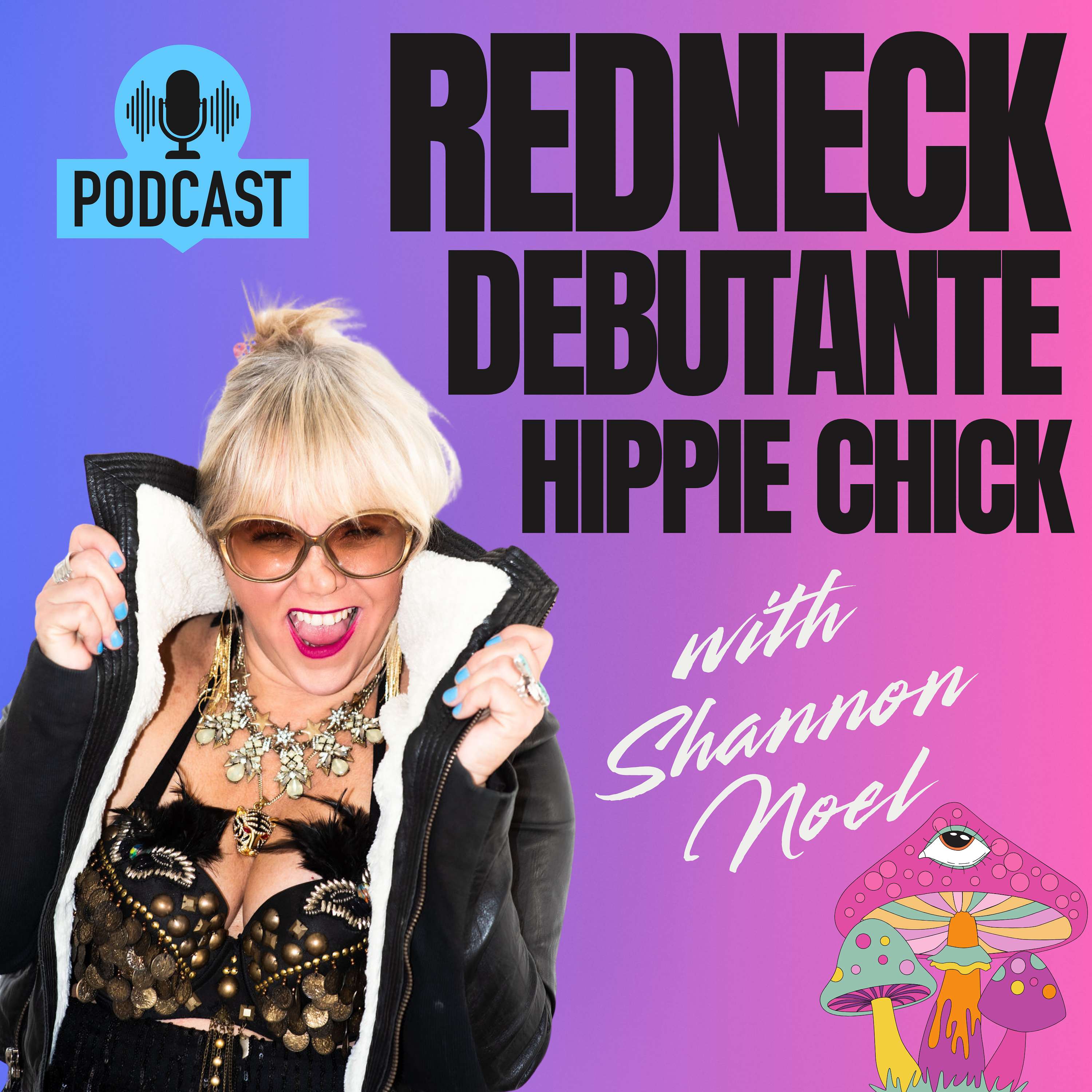 Redneck Debutante Hippie Chick with Shannon Noel podcast artwork
