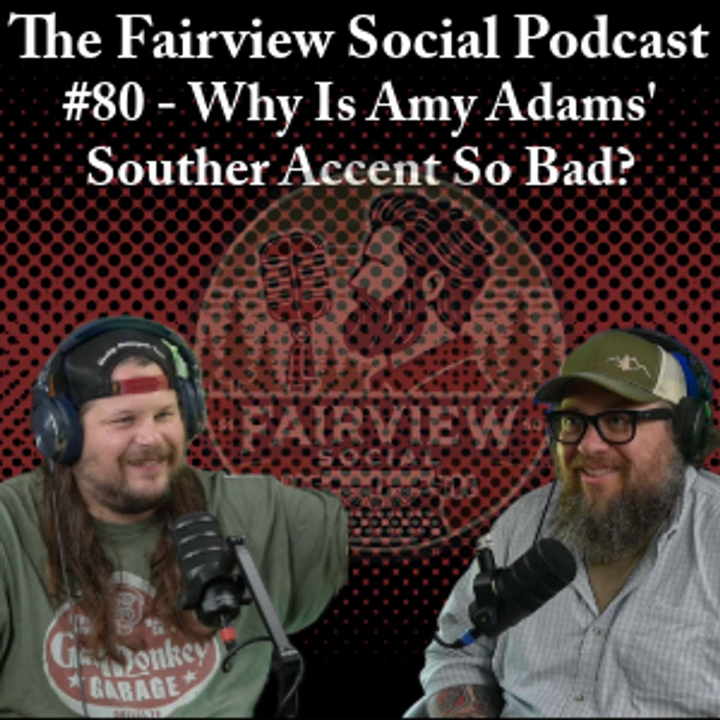 #80 – Why is Amy Adams’ Southern Accent So Bad?