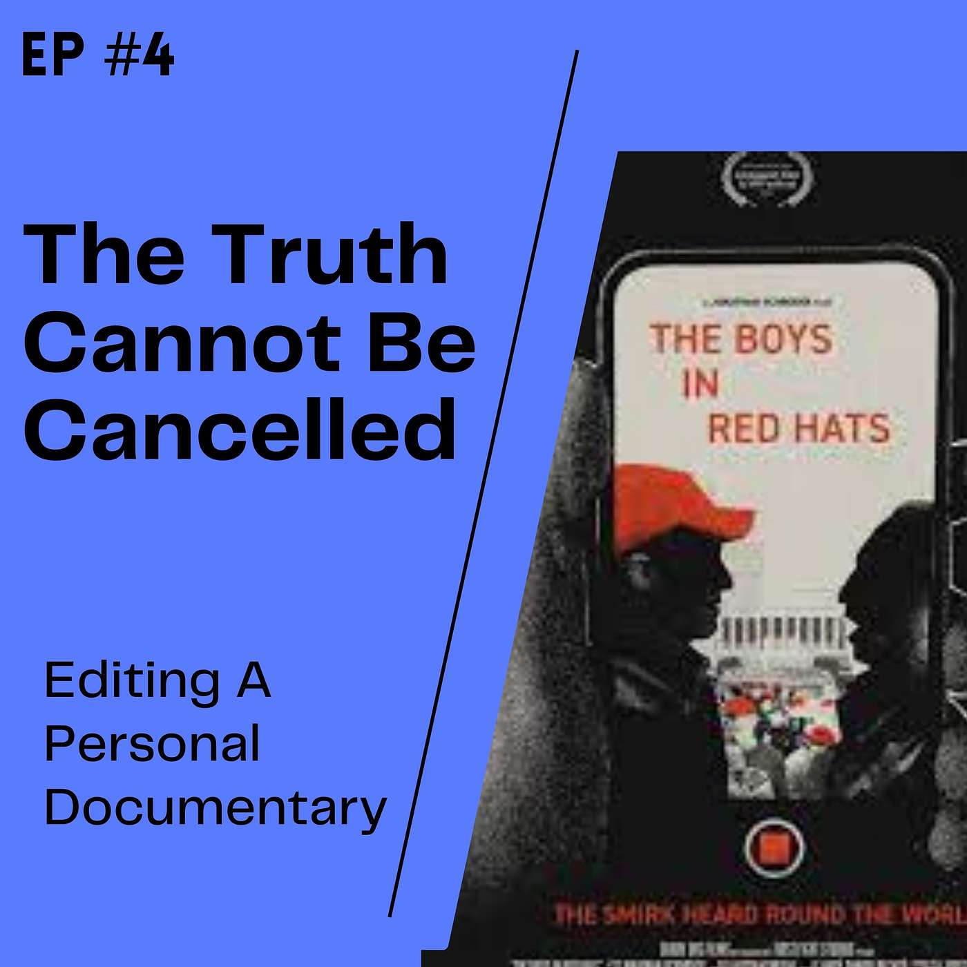 Ep #3 - The Truth Cannot Be Cancelled: Editing A Personal Documentary Ep #3 - The Truth Cannot Be Cancelled: Editing A Personal Documentary