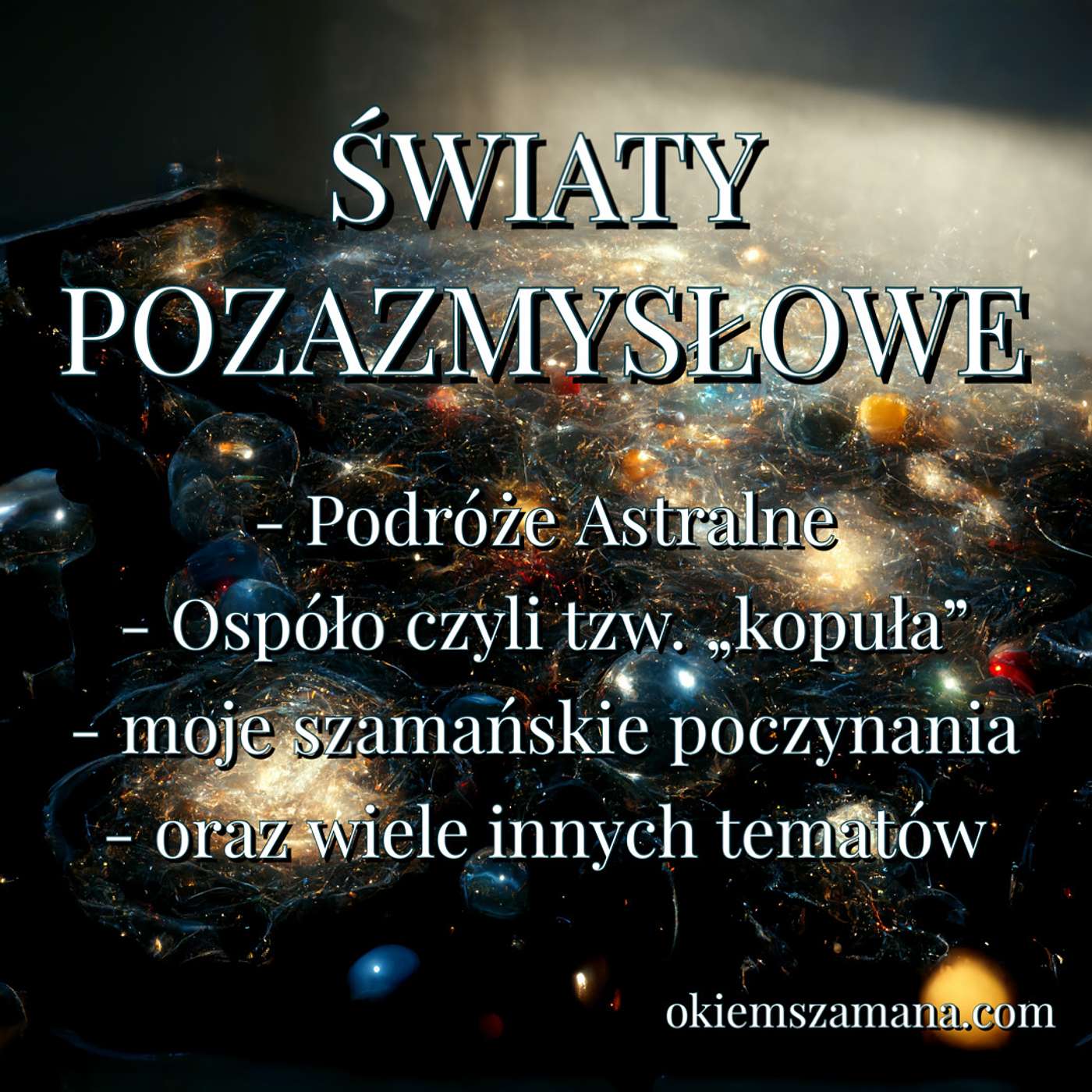 ŚWIATY POZAZMYSŁOWE, PODRÓŻE ASTRALNE