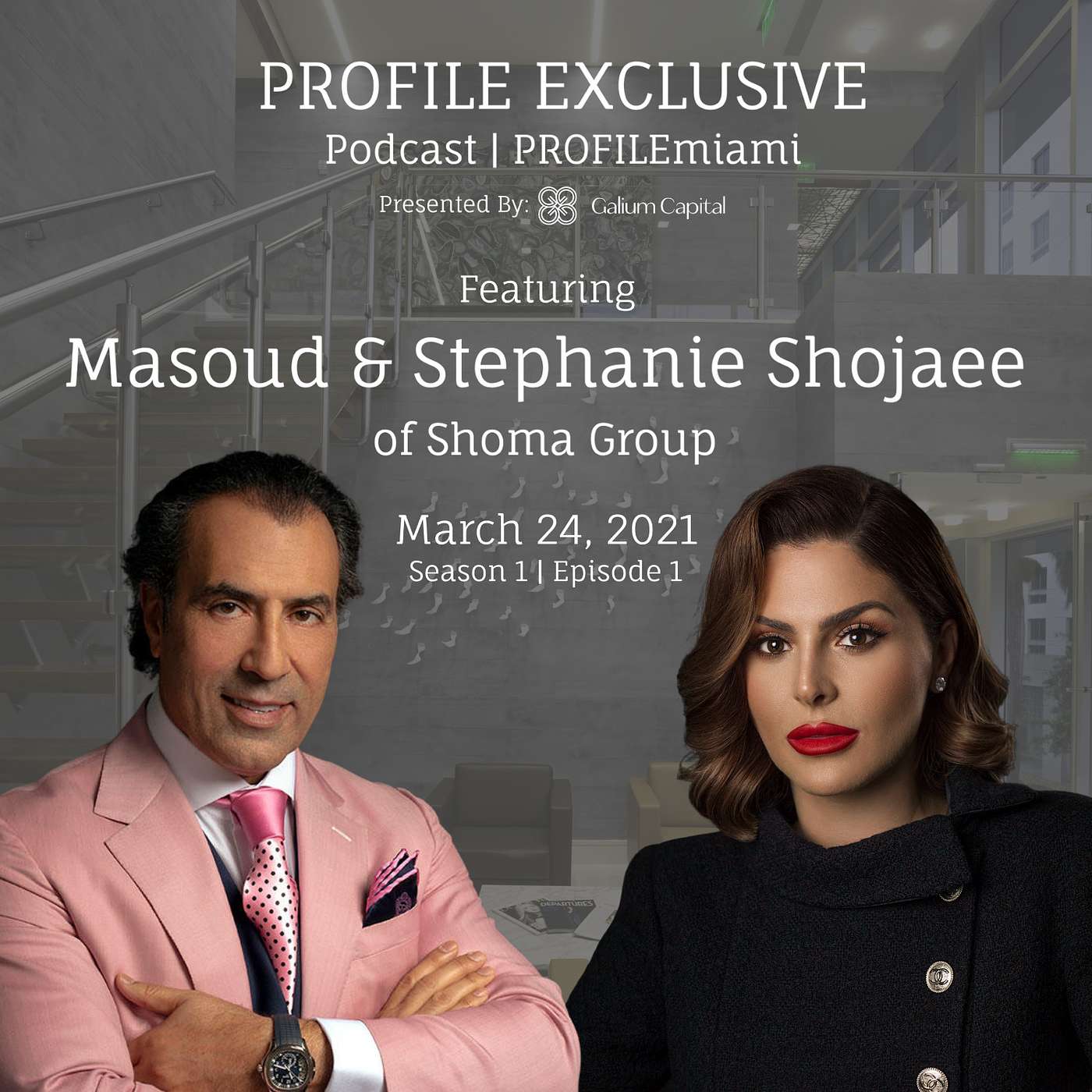 Episode 1: PROFILE Exclusive Podcast Featuring Masoud & Stephanie Shojaee of Shoma Group Episode 1: PROFILE Exclusive Podcast Featuring Masoud & Stephanie Shojaee of Shoma Group