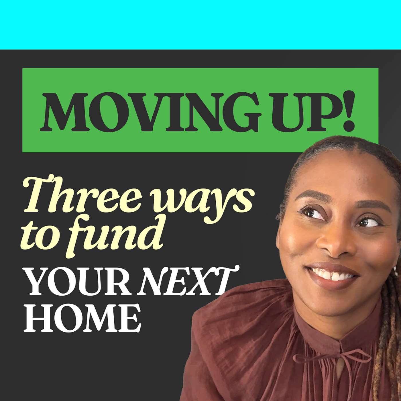 Moving Up! Three Ways to Fund Your NEXT Home episode artwork