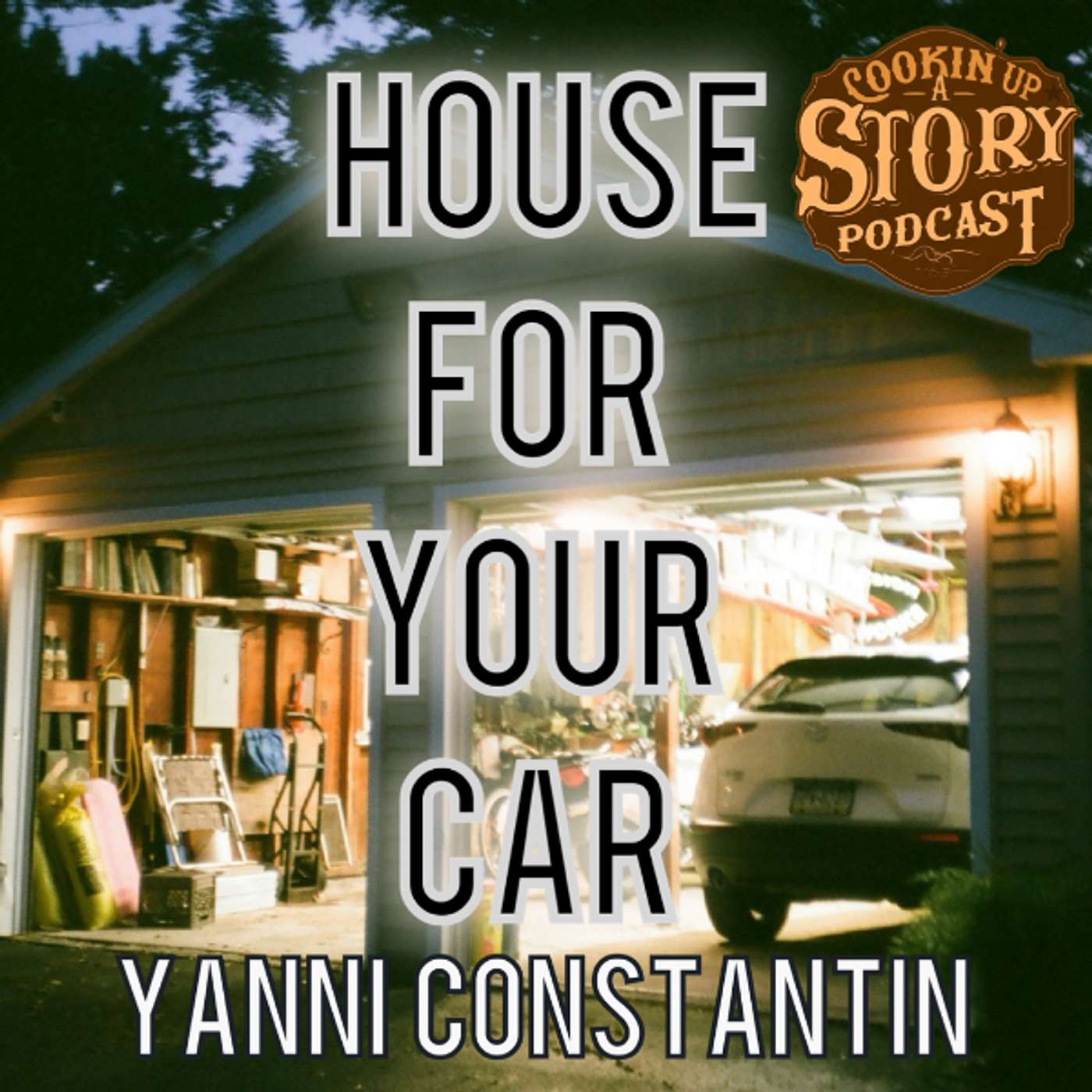 COOKIN' UP A STORY: A House for Your Car - Yanni Constantin episode artwork