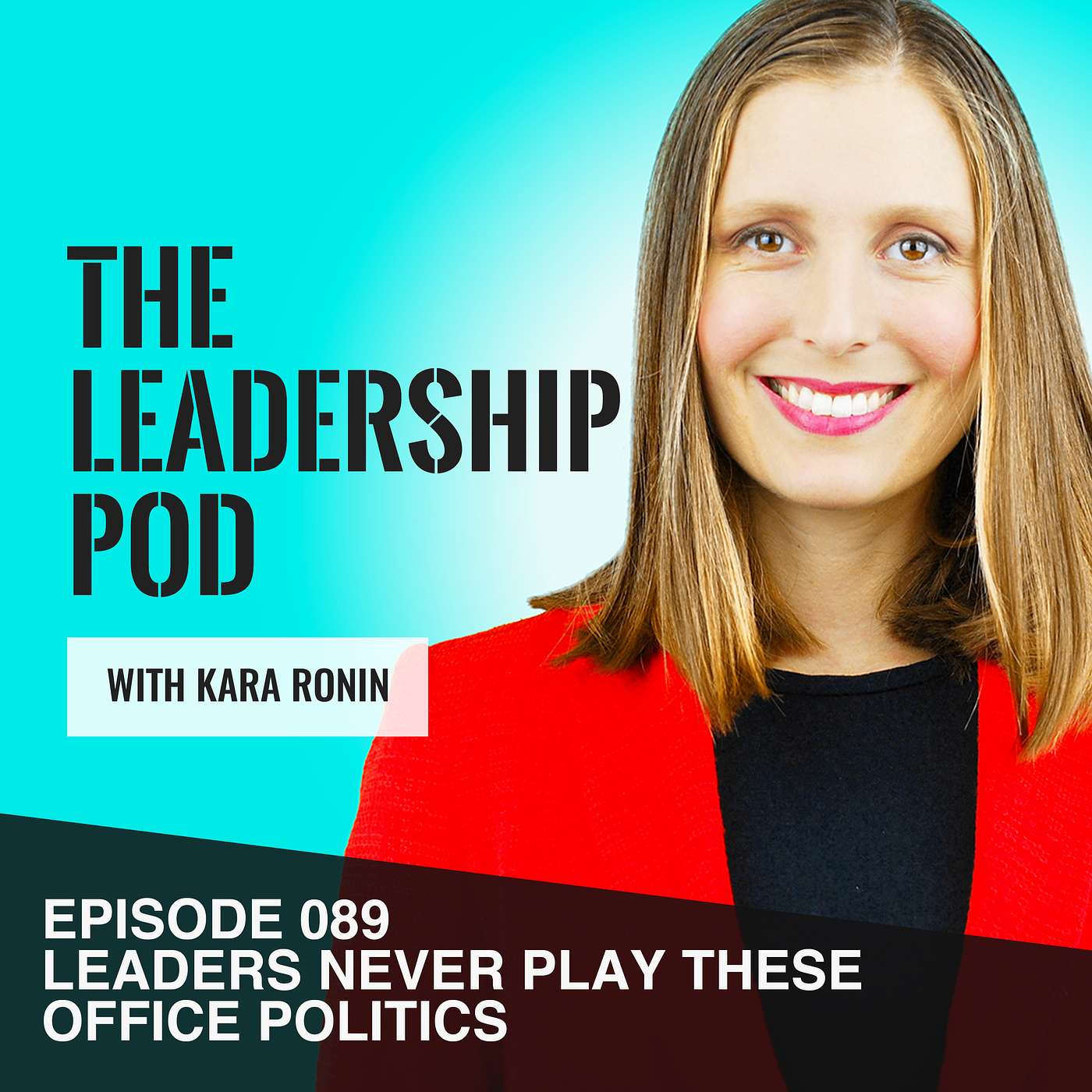 Leaders Never Play These 7 Office Politics [089]