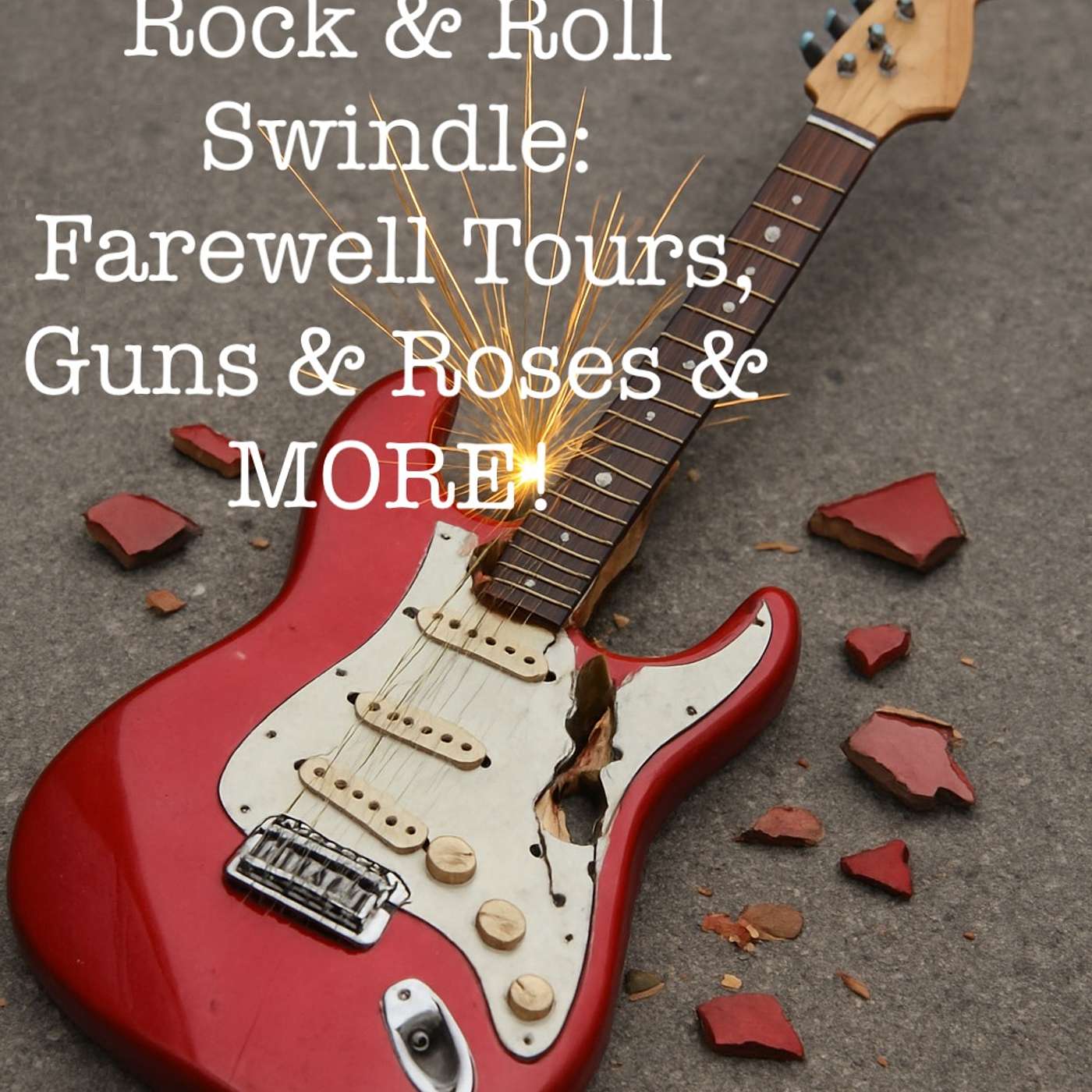 Guitar Radio Show Ep 421- The Great RnR Swindle- Farewell Tours, GnR and MORE!