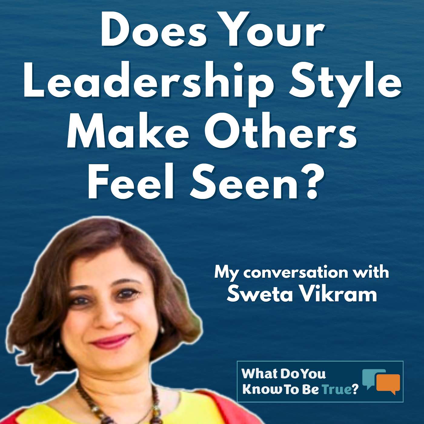 Does Your Leadership Style Make Others Feel Seen? A Reflection for Mindful Leaders Does Your Leadership Style Make Others Feel Seen? A Reflection for Mindful Leaders