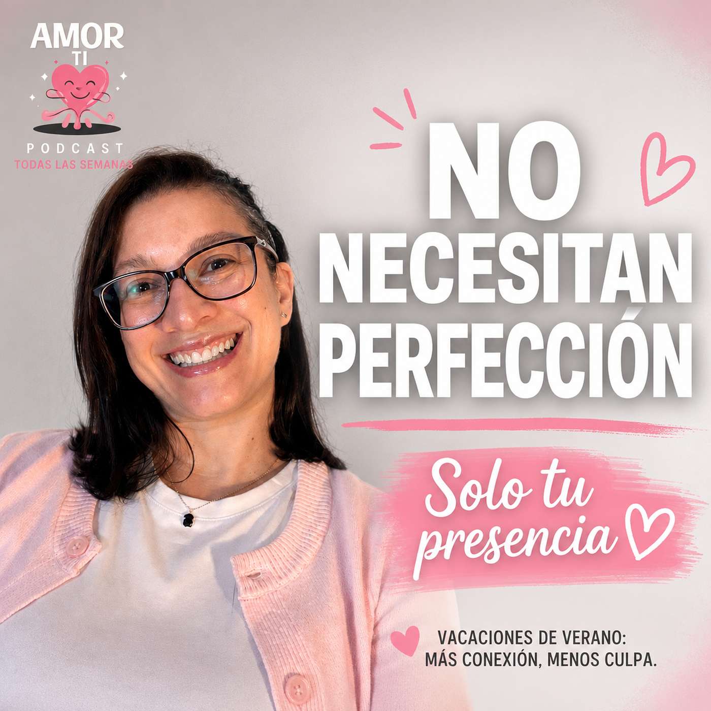 Vacaciones de Verano: Tus Hijos No Necesitan Padres Perfectos, Necesitan Tu Presencia episode artwork