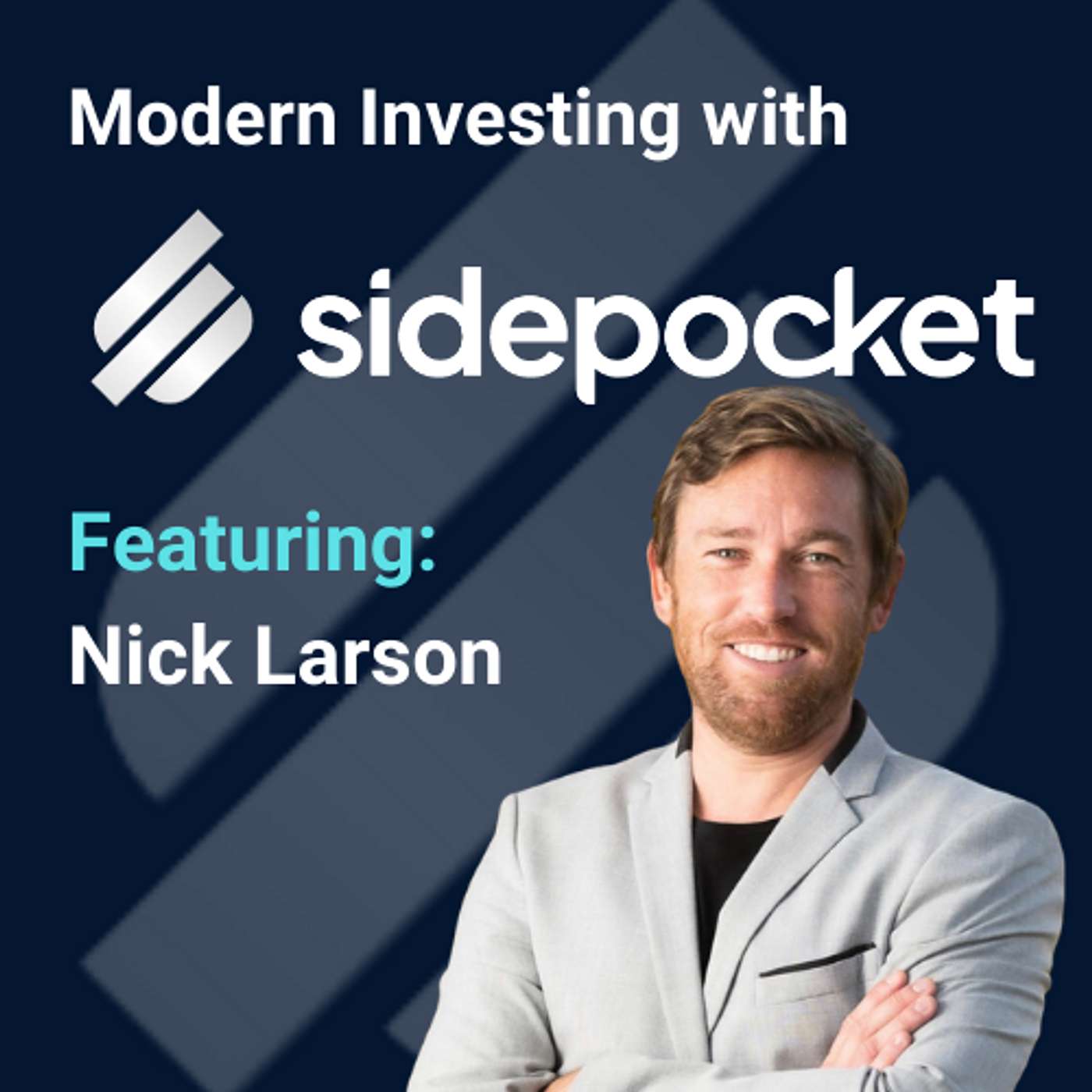 Modern Investing with Sidepocket: Top 5% Globally Ranked Podcast Host and Silicon Valley Investor, Nick Larson on Capitalizing on Trends and Doing Well by Doing Good