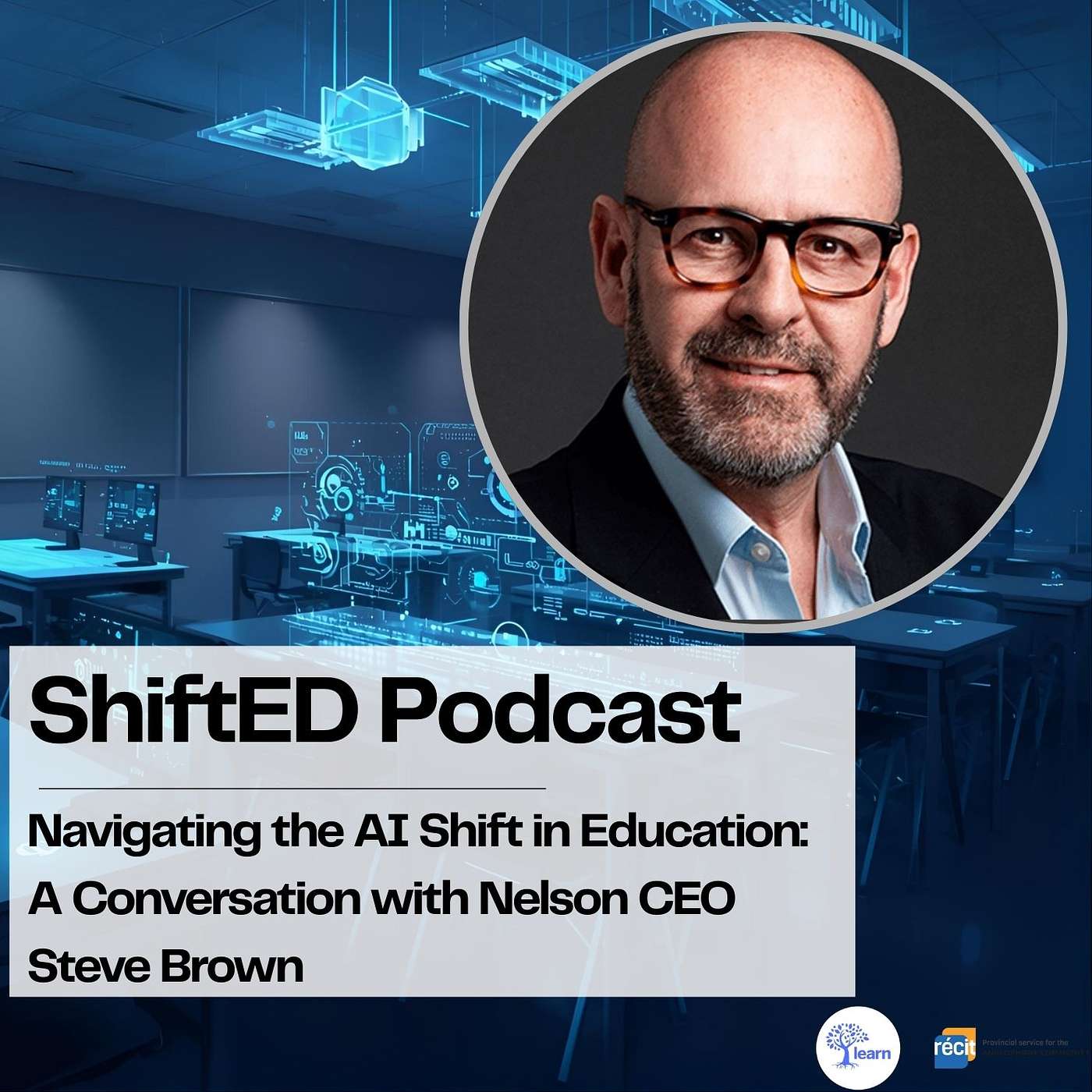 ShiftED Podcast #76 Navigating the AI Shift in Education: A Conversation with Nelson CEO Steve Brown episode artwork