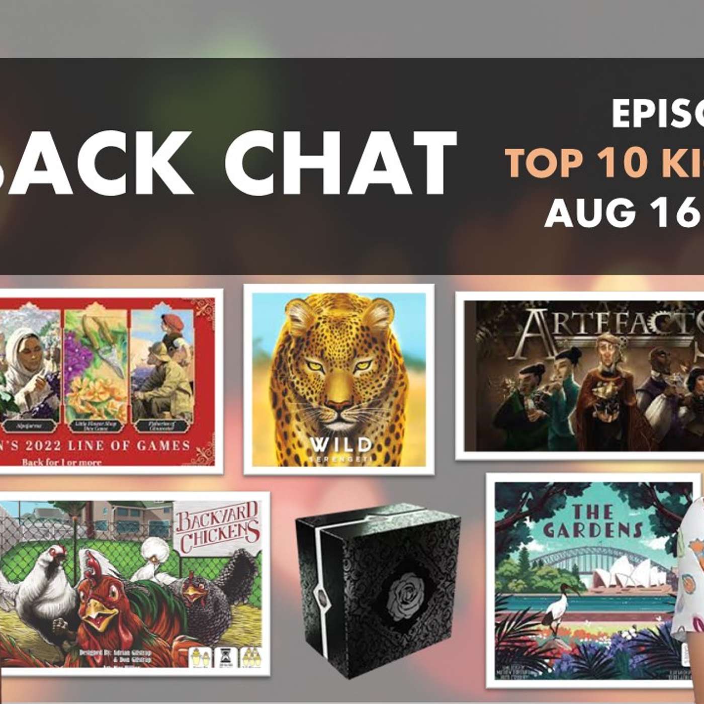 Back Chat (Top 10 Kickstarter Board Games) Ep17 feat. Wild Serengeti, The Gardens, Backyard Chickens