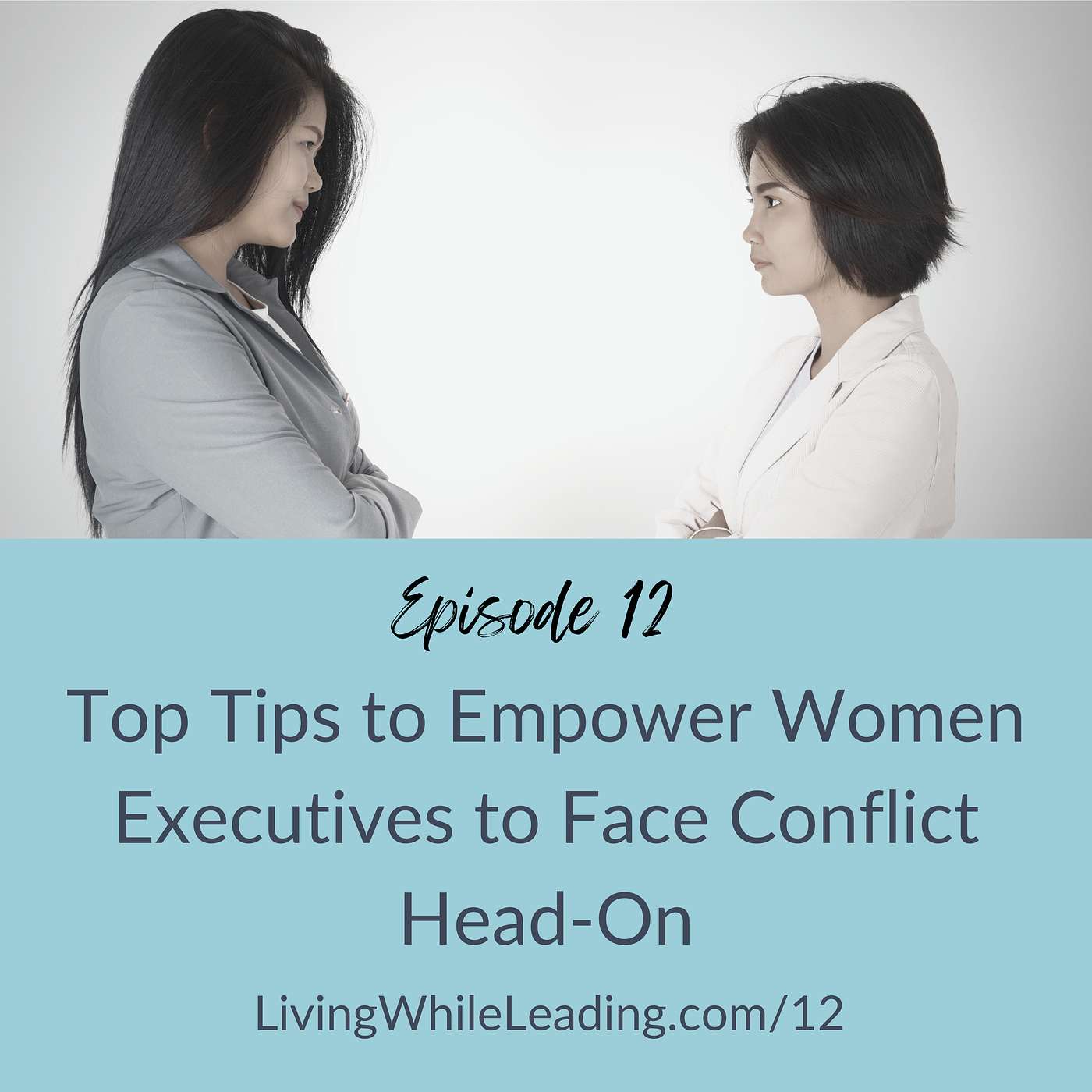 12: Top Tips to Empower Women Executives to Face Conflict Head-On