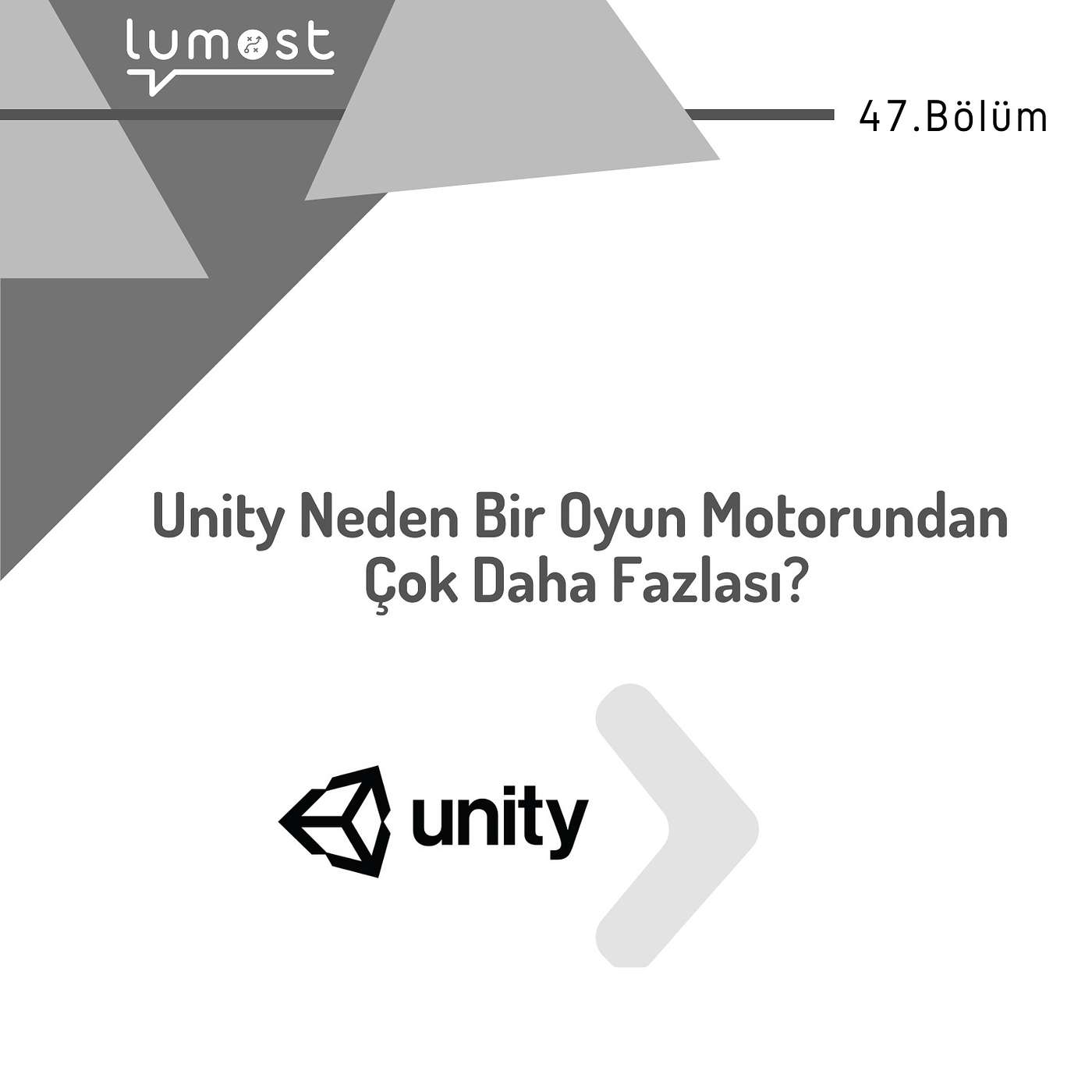 47. Bölüm -  Unity Neden Bir Oyun Motorundan Çok Daha Fazlası?