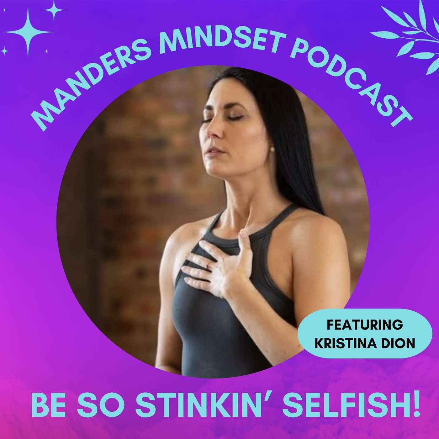 Be So Stinkin’ Selfish with Kristina Dion | 14