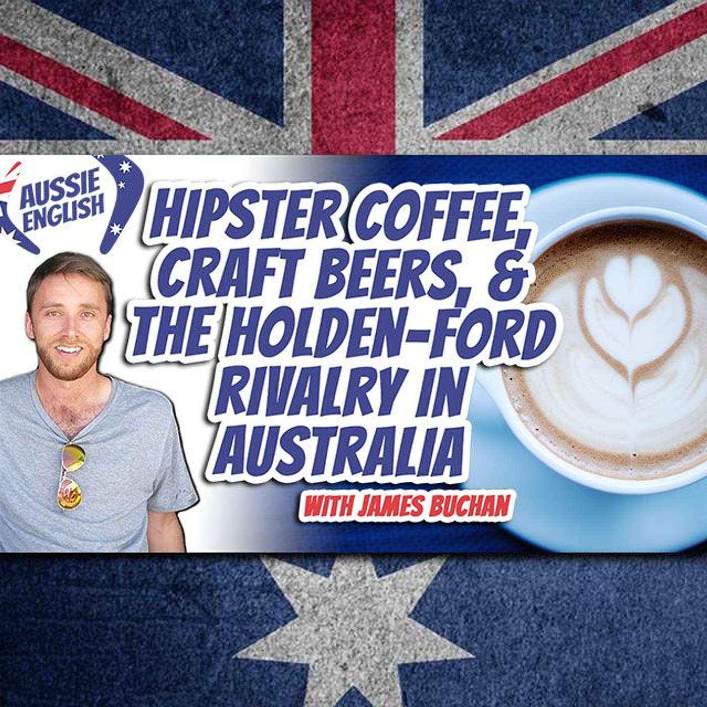 AE 417 - Interview: Hipster Coffee, Craft Beers, & the Holden-Ford Rivalry with James Buchan