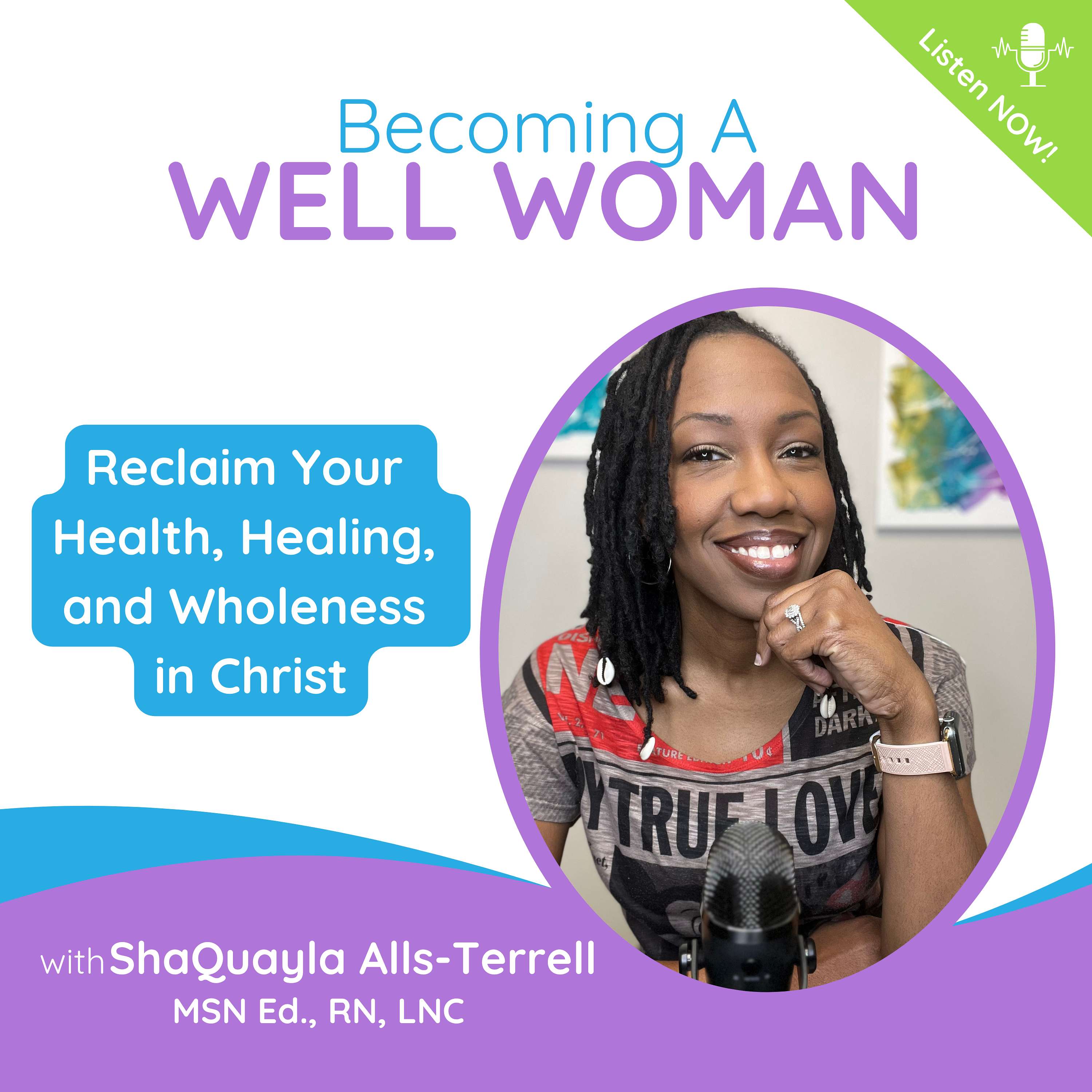 Becoming A Well Woman | Reclaim Your, Health, Healing, And Wholeness In Christ!