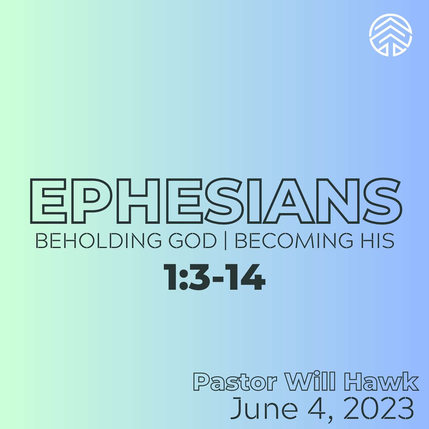 Ephesians: Beholding God, Becoming His | Ephesians 1:3-14 | Pastor Will Hawk | June 4, 2023.