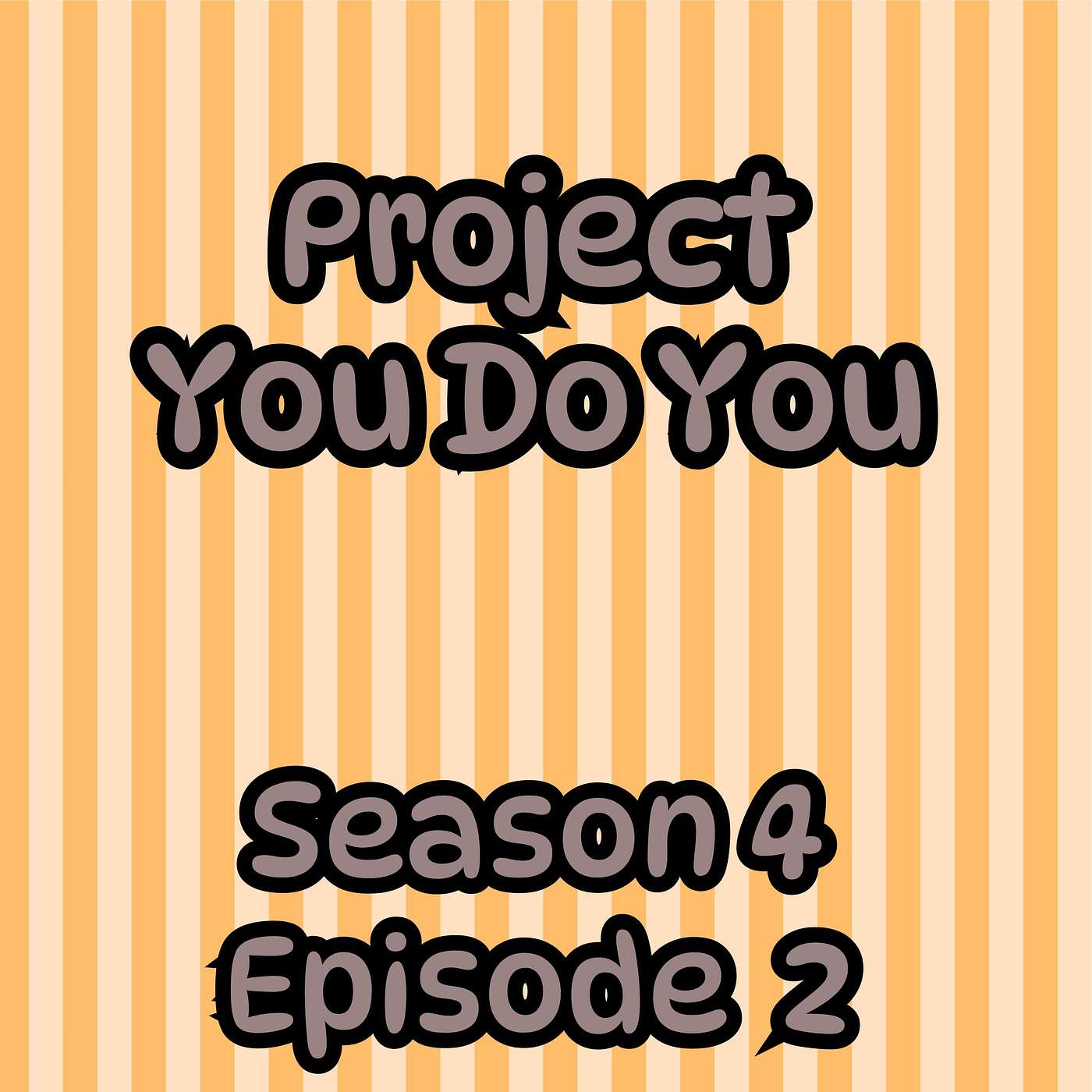 S4 E2 Project You Do You