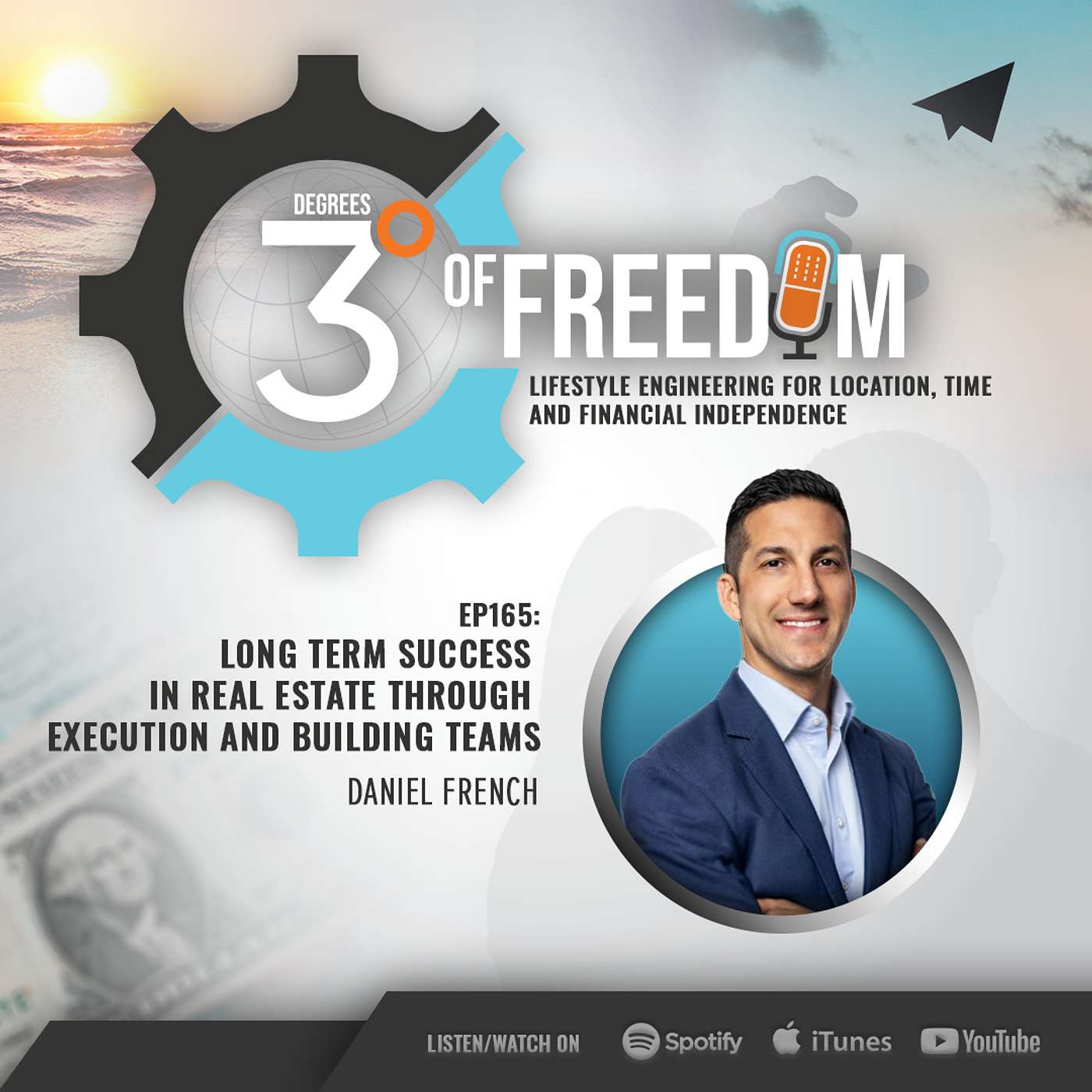 Ep 165 - Long Term Success in Real Estate through Execution and Building Teams with Daniel French