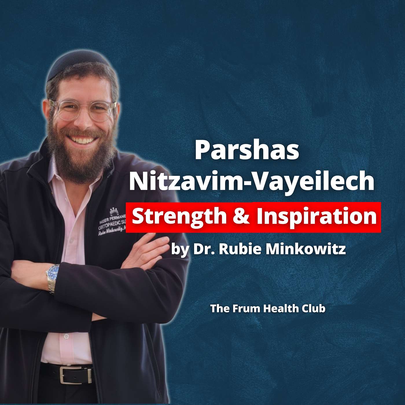 Parshas Nitzavim-Vayeilech  Strength & Inspiration by Dr. Rubie Minkowitz